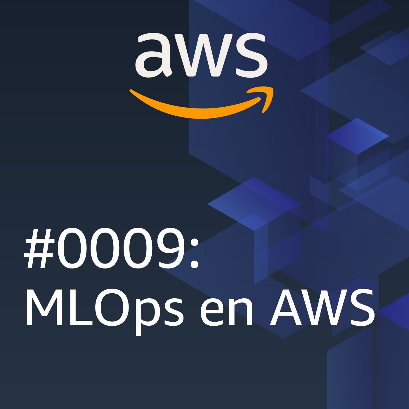 #0009: MLOps en AWS - podcast episode cover