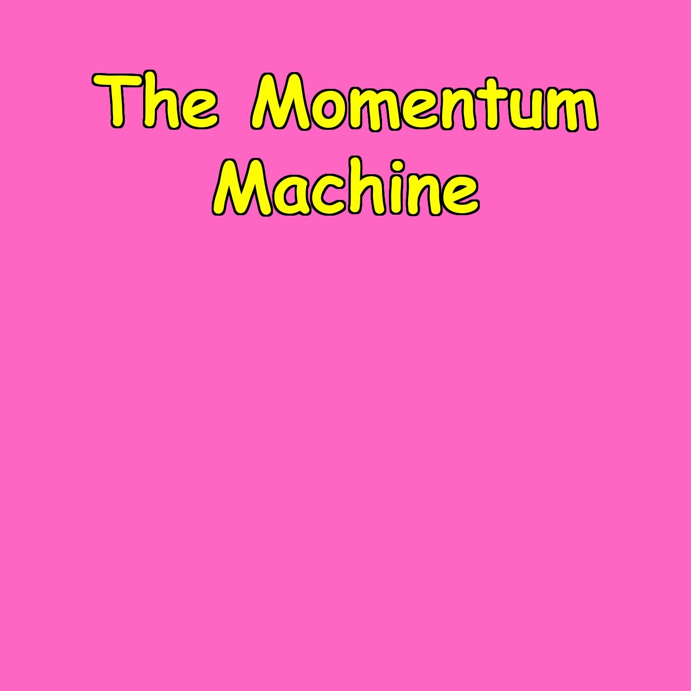 The Momentum Machine | 5-Minute Startup