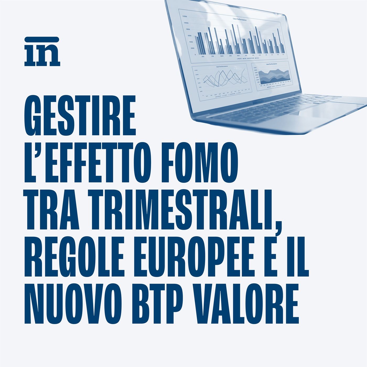 Gestire l’effetto FOMO tra trimestrali, regole europee e il nuovo Btp Valore Gestire l’effetto FOMO tra trimestrali, regole europee e il nuovo Btp Valore