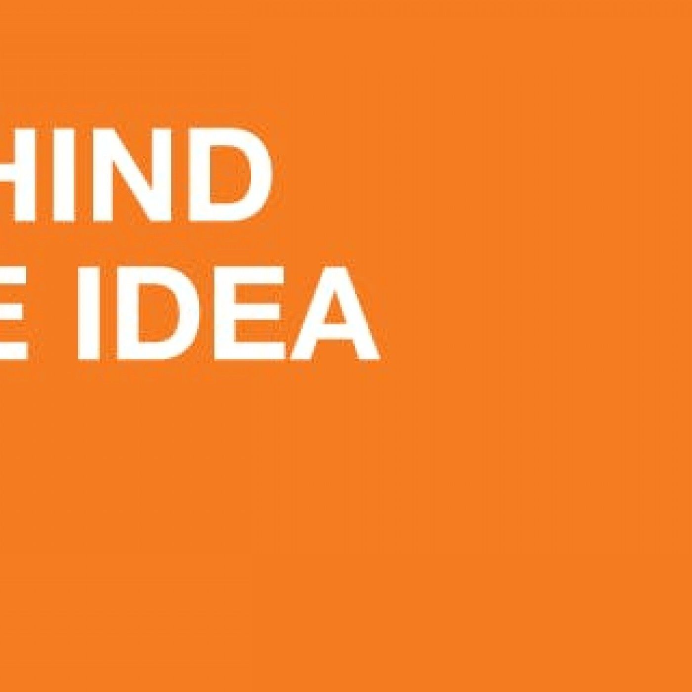 Behind The Idea