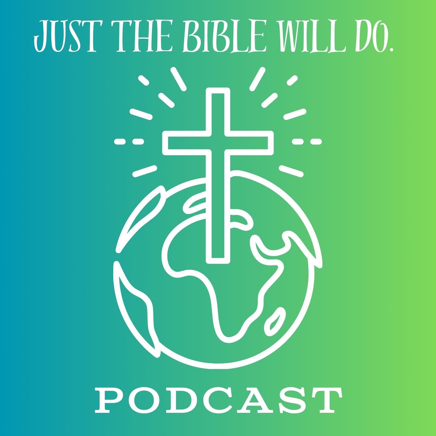 Just The Bible Will Do Podcast