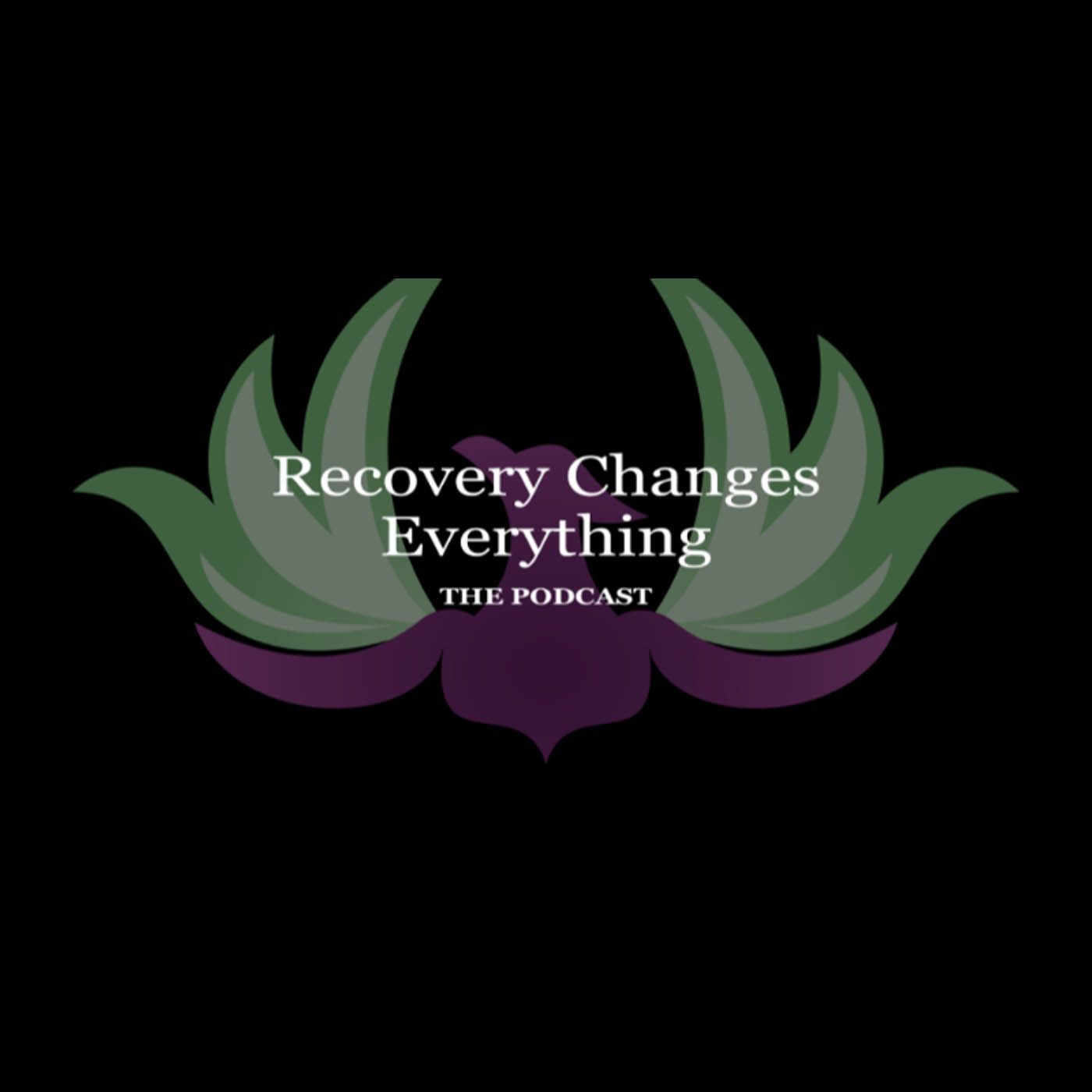 Recovery Changes Everything Podcast