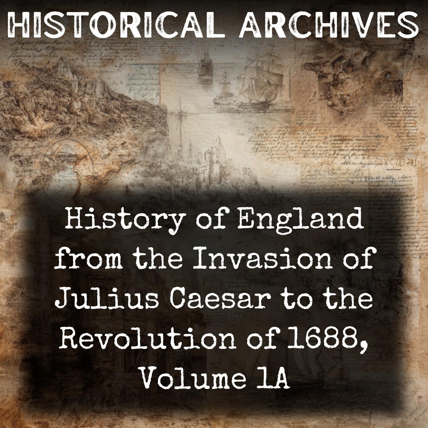 History of England from the Invasion of Julius Caesar to the Revolution of 1688, Volume 1A
