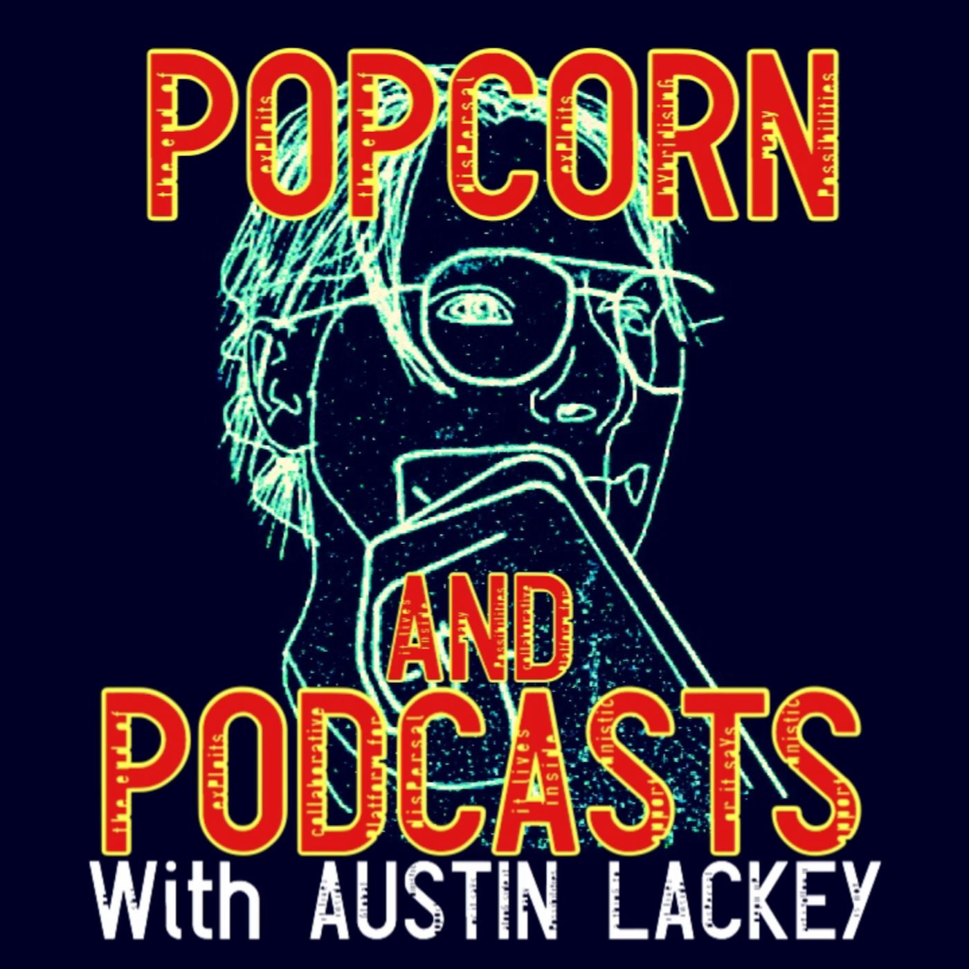 Popcorn And Podcasts With Austin Lackey
