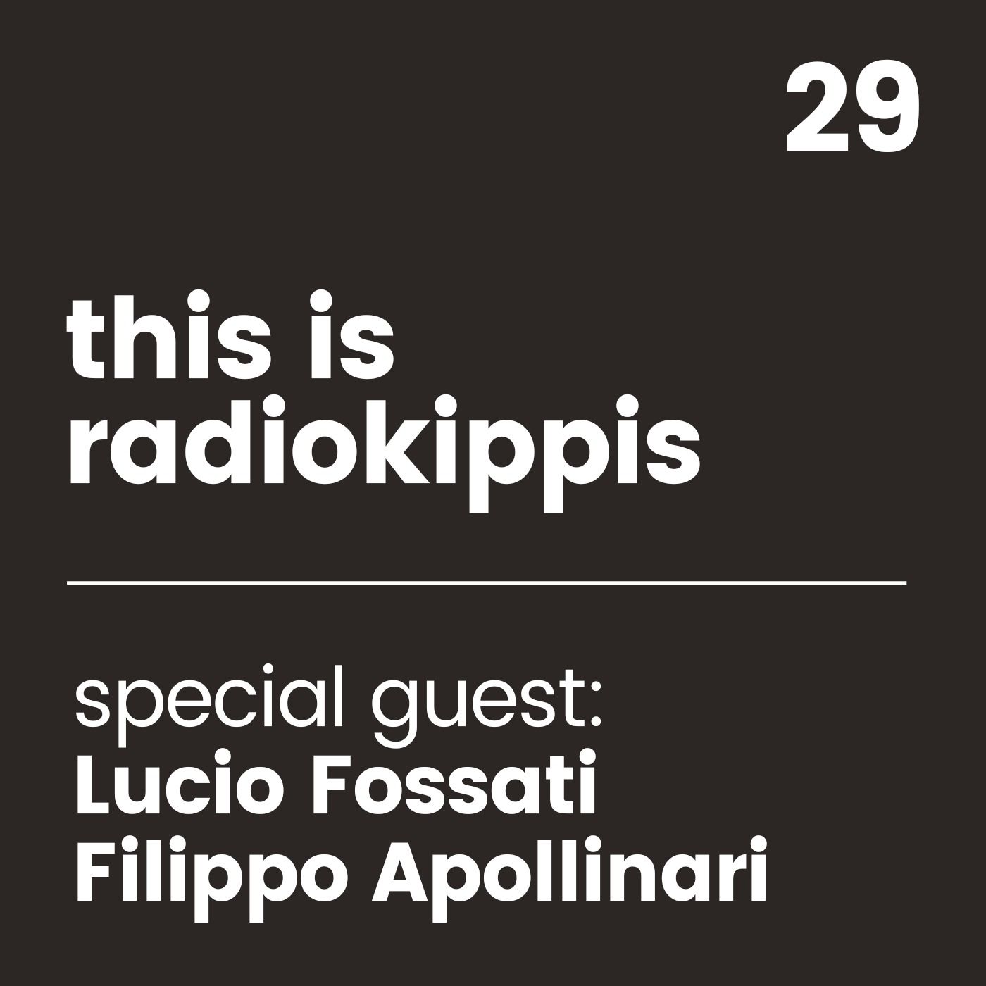 This is Radio Kippis #29 special guests Lucio Fossati e Filippo Apollinari episode artwork