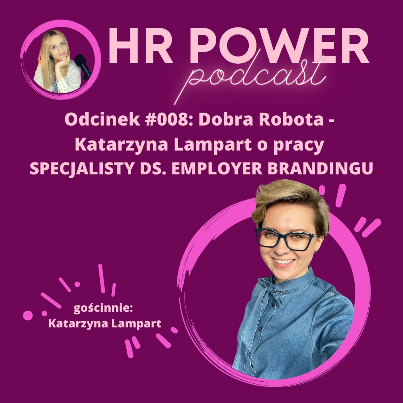 #008 Dobra Robota - Katarzyna Lampart o pracy SPECJALISTY DS. EMPLOYER BRANDINGU #008 Dobra Robota - Katarzyna Lampart o pracy SPECJALISTY DS. EMPLOYER BRANDINGU