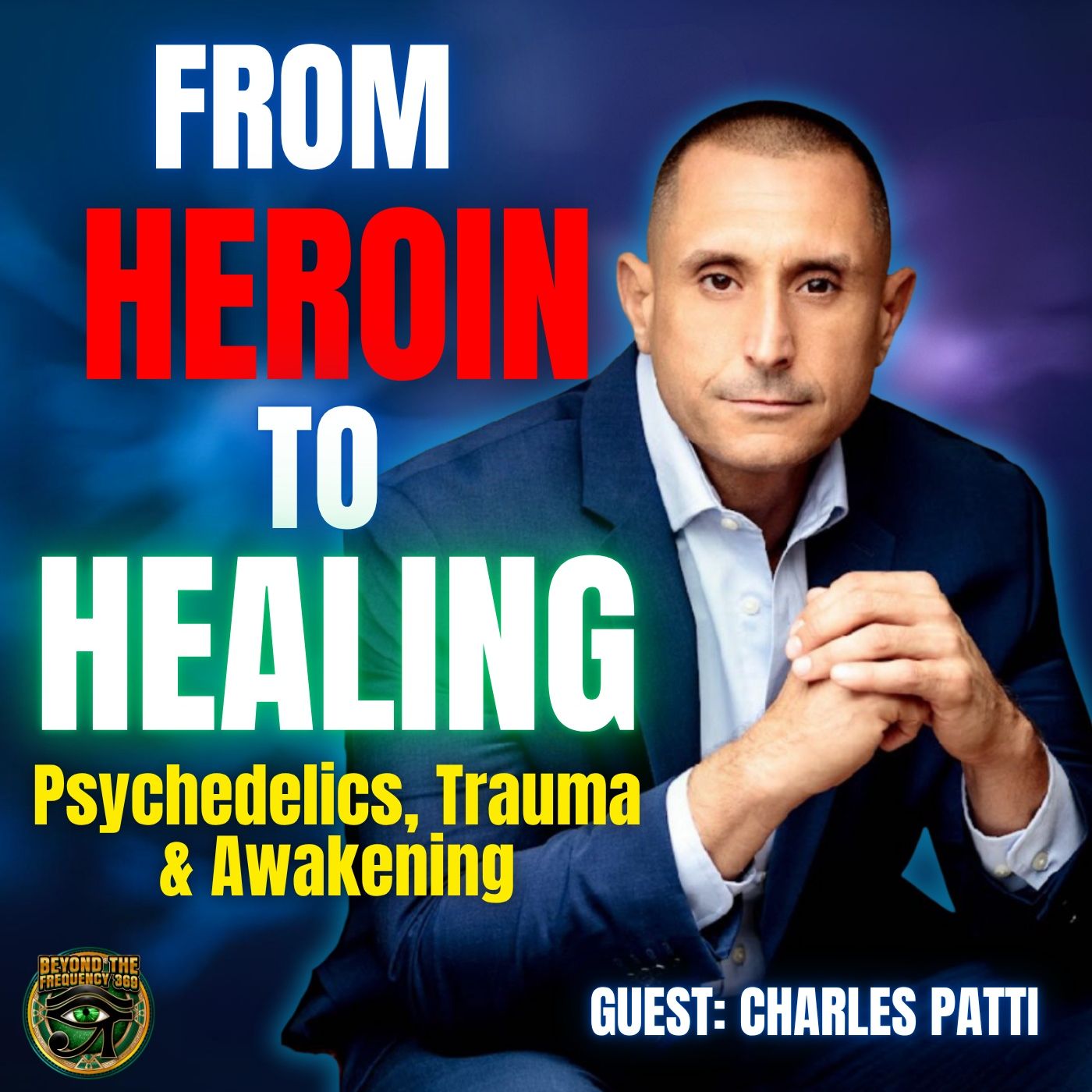 From Heroin to Healing: Founder & CEO Charles Patti’s Journey Through Psychedelics & Self-Wellness