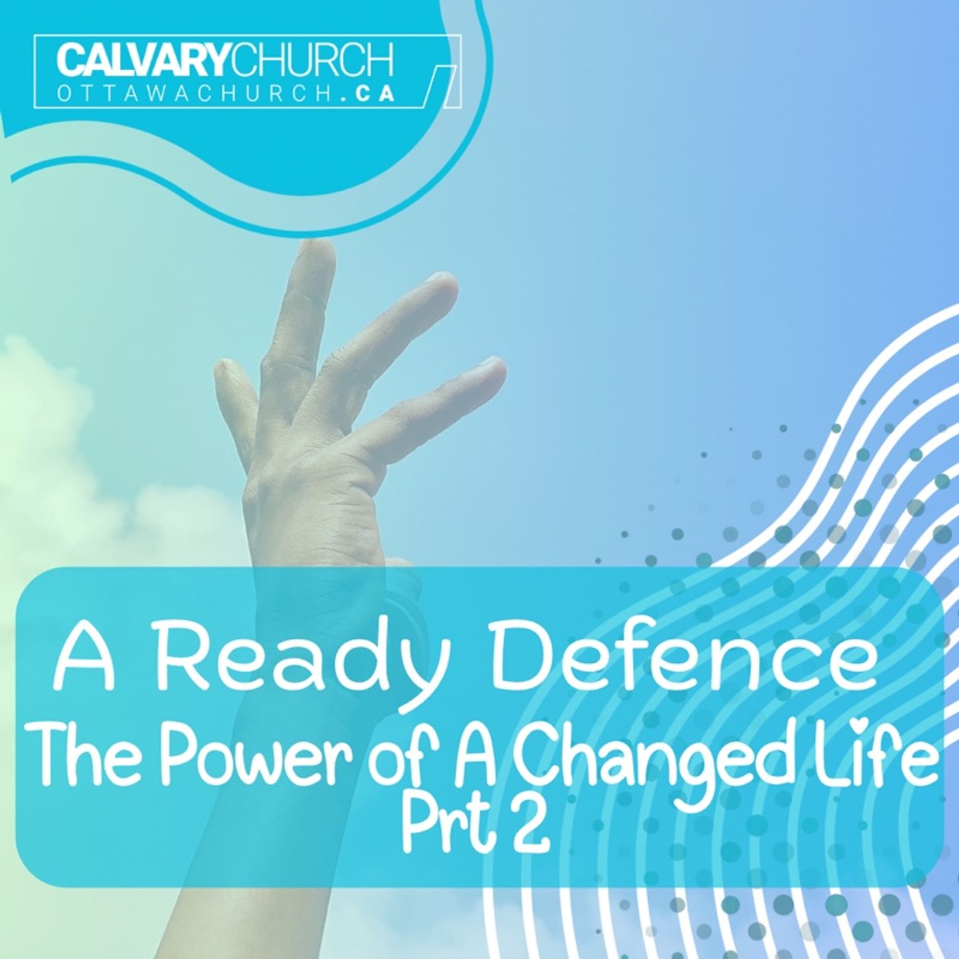 A Ready Defence: The Power of a Changed Life - Part 2