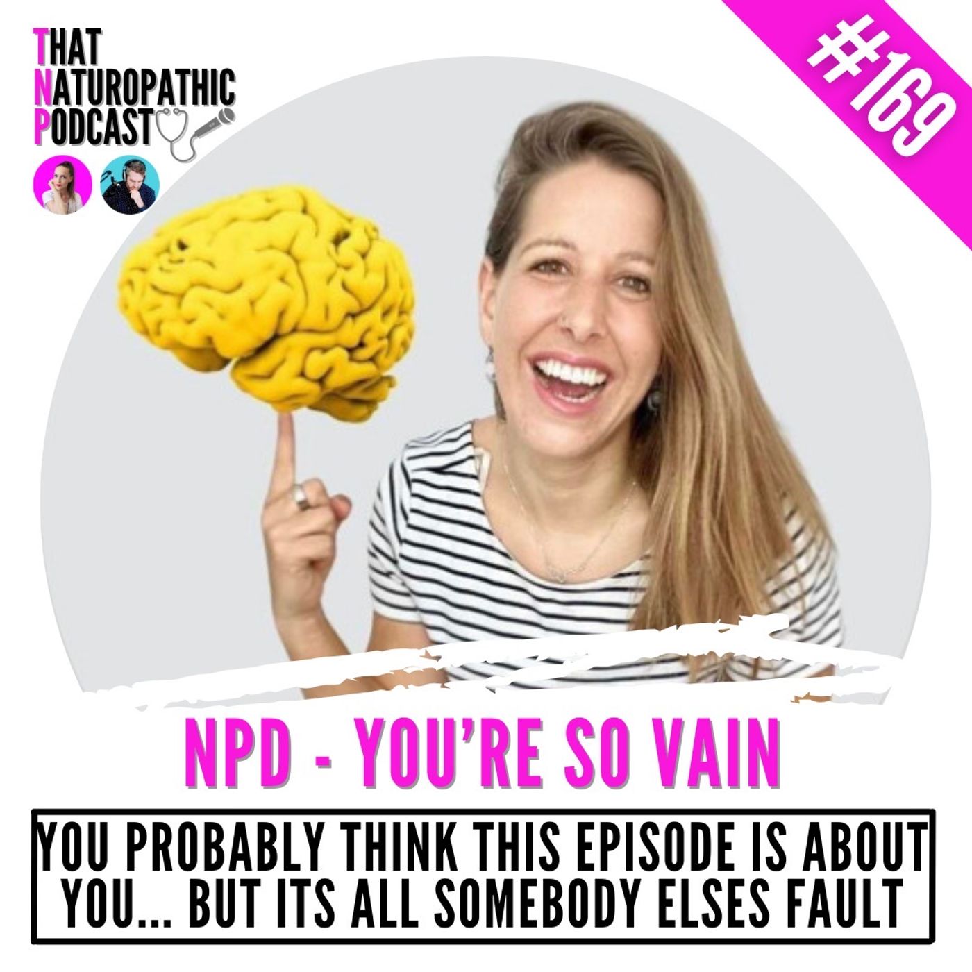 169: NPD - YOU'RE SO VAIN: YOU PROBABLY THINK THIS EPISODE IS ABOUT YOU .... But it's All Somebody Else's Fault