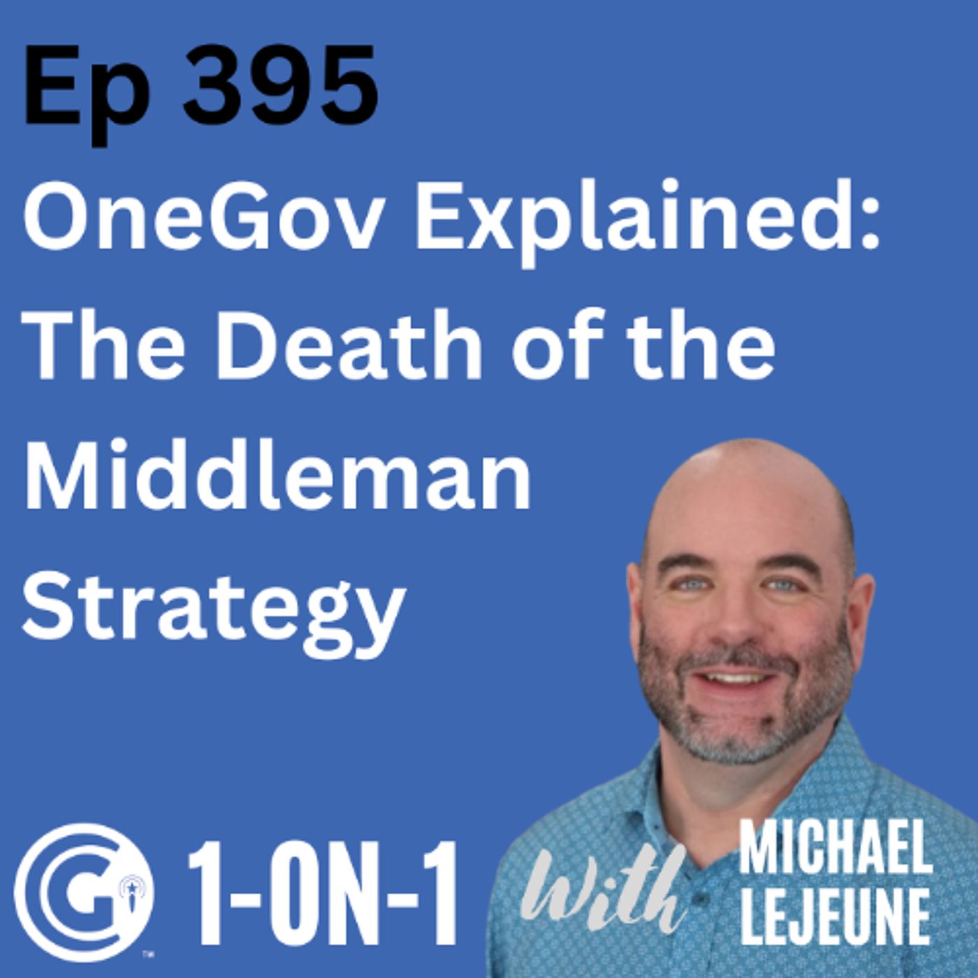 Ep 395: OneGov Explained: The Death of the Middleman Strategy episode artwork