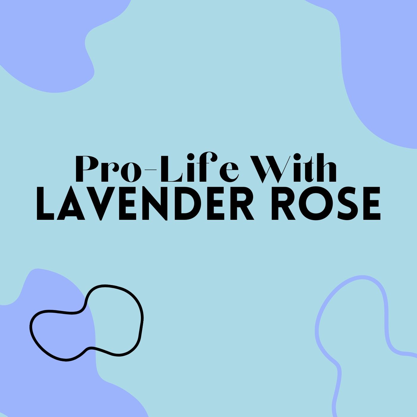 Pro-Life With Lavender Rose