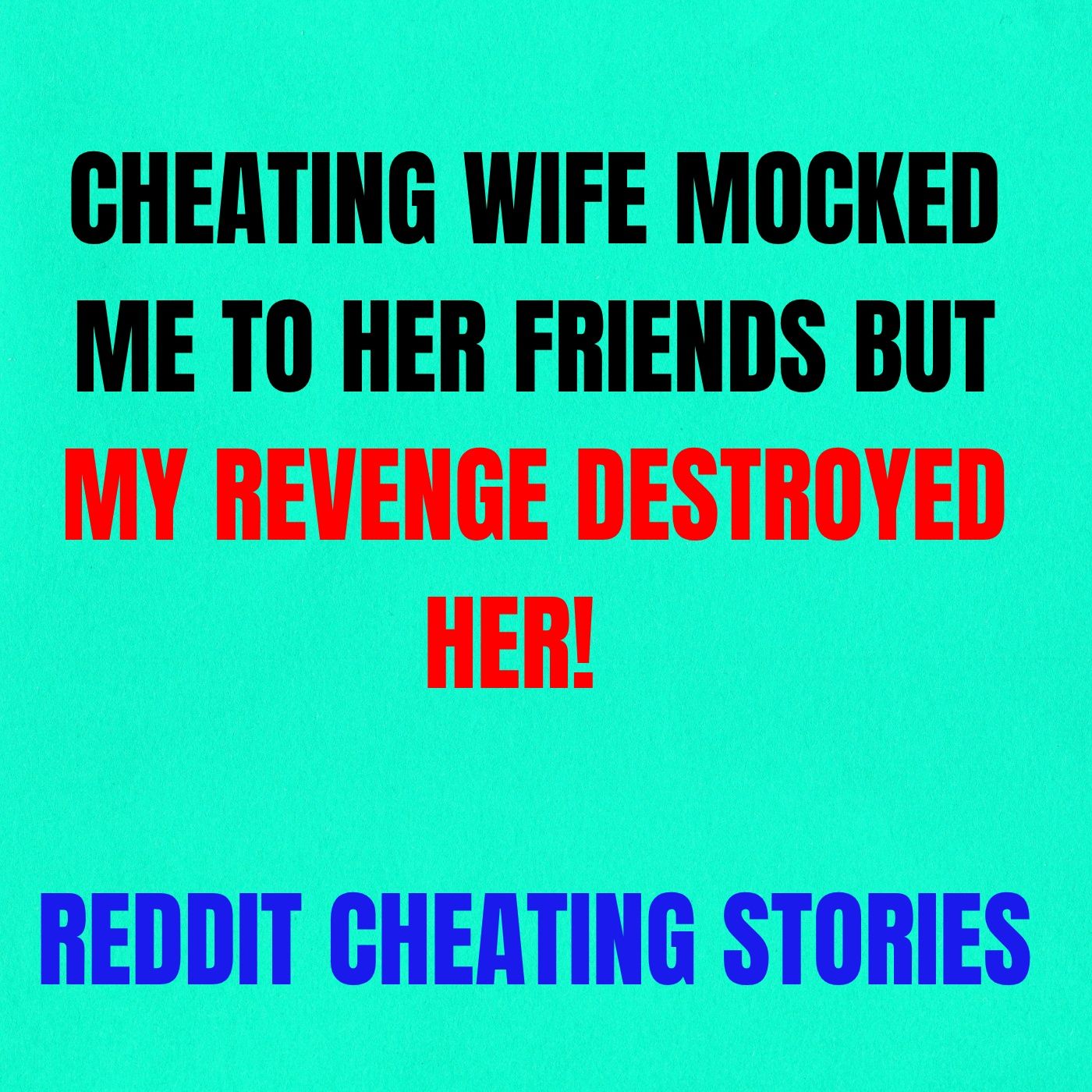 Cheating Wife Mocked Me To Her Friends But My Revenge Destroyed Her! | Reddit Cheating Stories