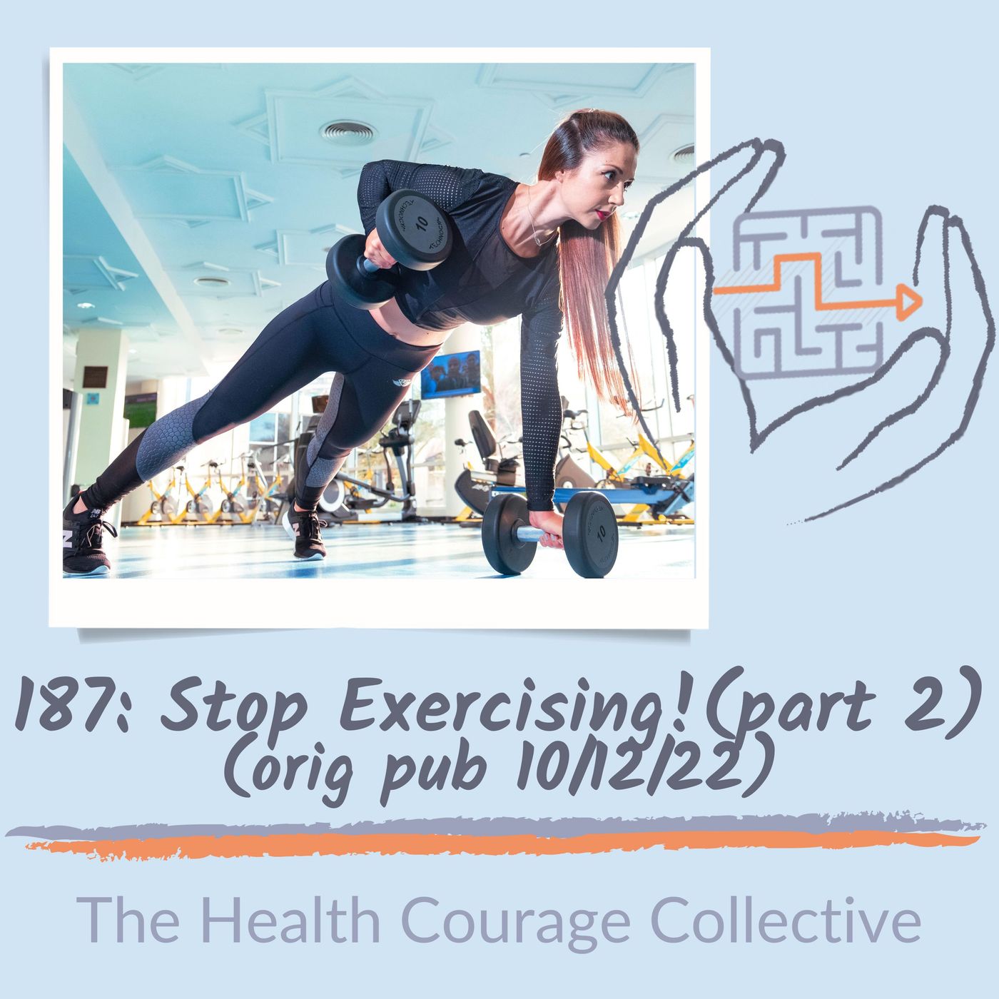 187:  Stop Exercising! (Part 2) Orig Pub 10/12/22 187:  Stop Exercising! (Part 2) Orig Pub 10/12/22