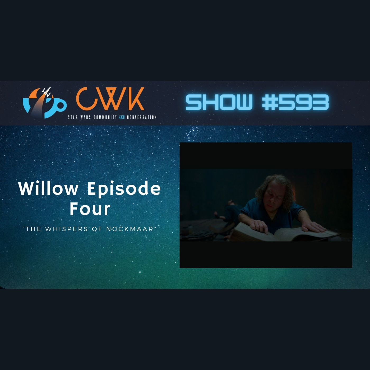 CWK Show #593: Willow- ”The Whispers of Nockmaar”