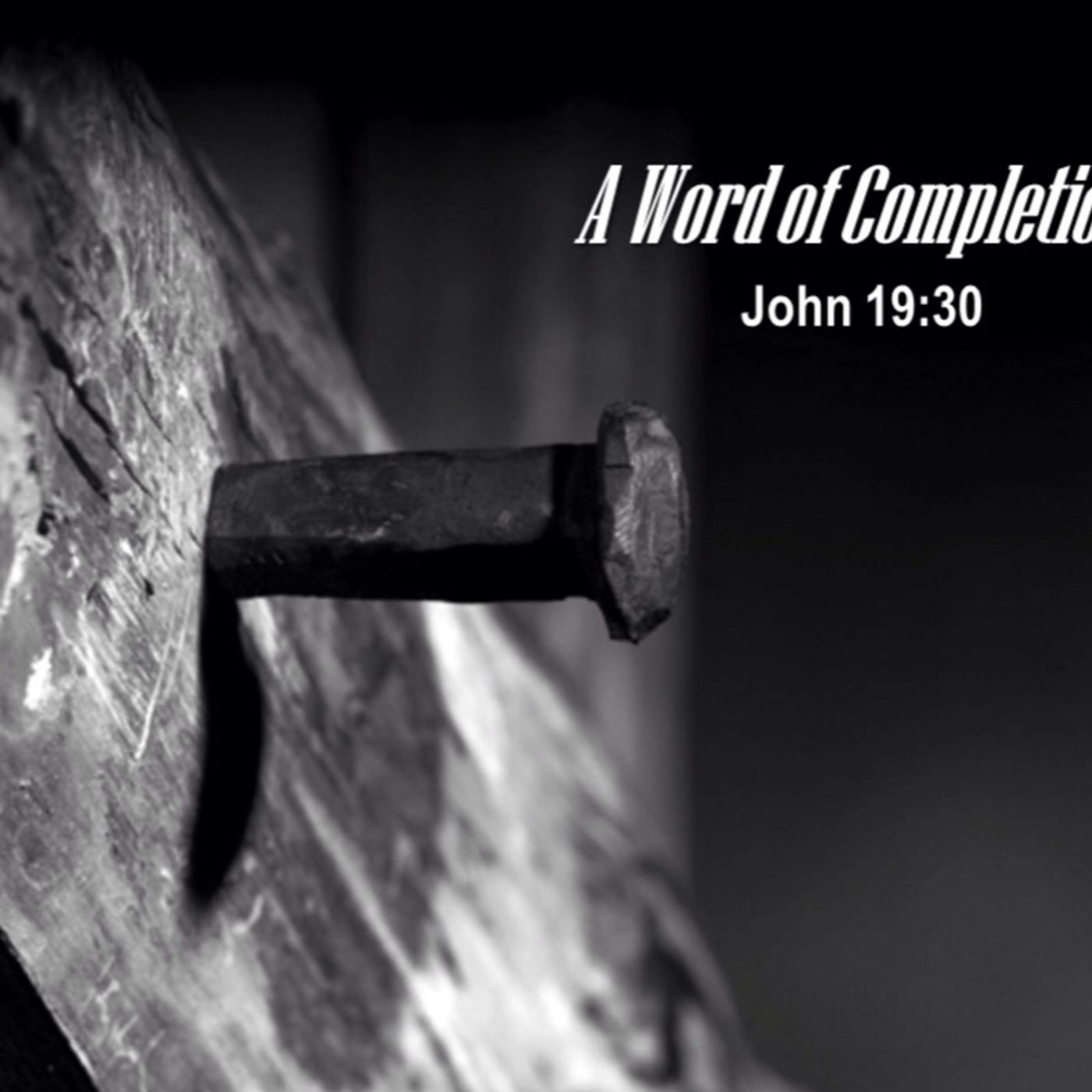 A Word Of Completion by Pastor Steve Smith episode artwork