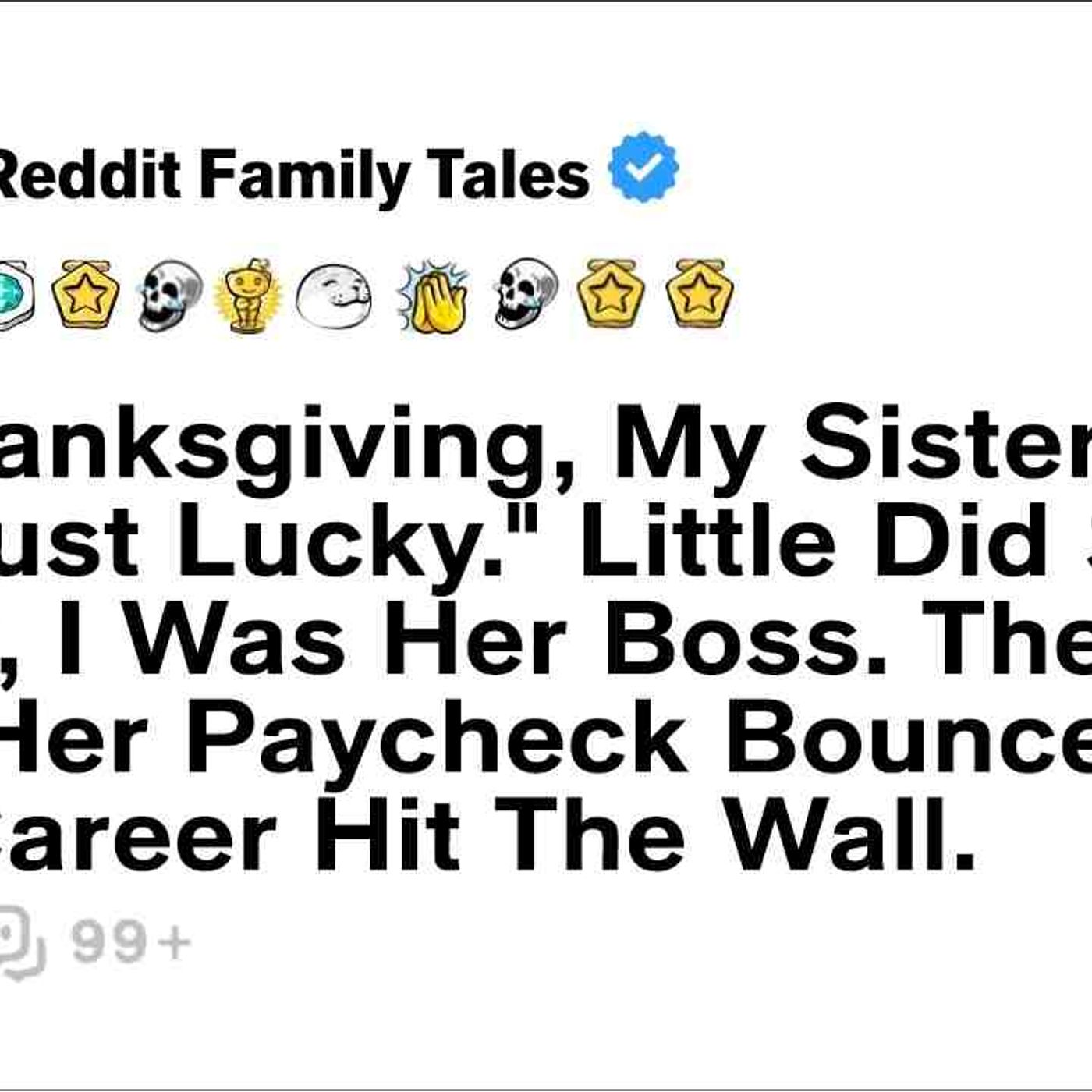 At Thanksgiving_ My Sister Called Me _Just Lucky._ Little Did She Know... - Reddit Family Tales