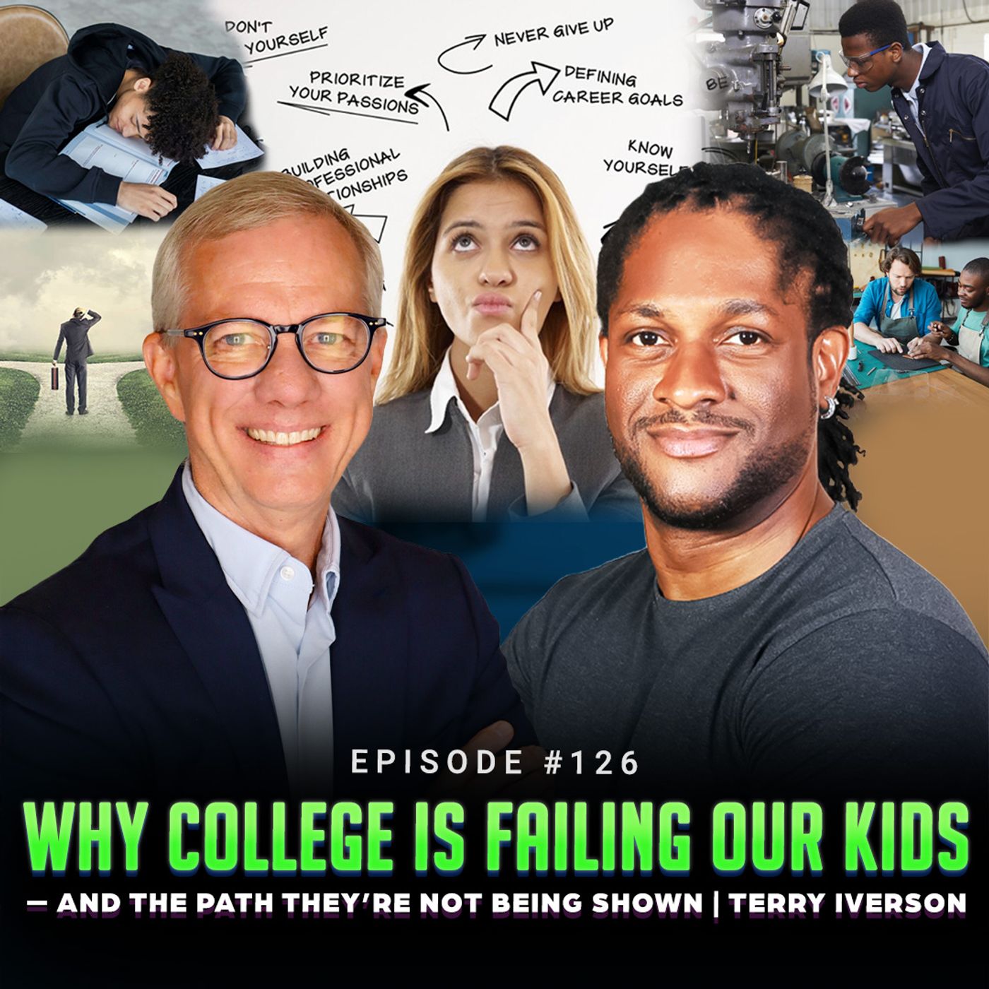Episode #126 - Why College Is Failing Our Kids — And the Path They’re Not Being Shown | Terry Iverson