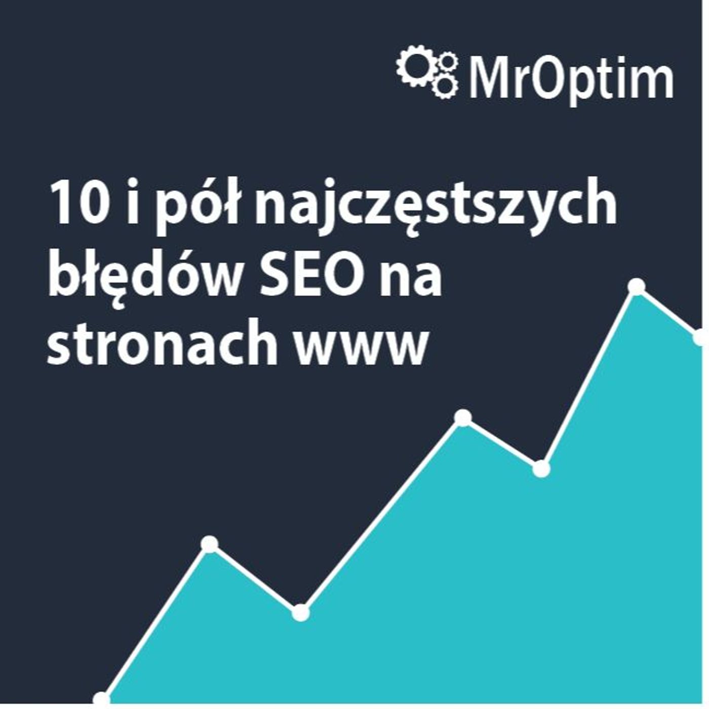10 i pół najczęstszych błędów SEO na stronach internetowych