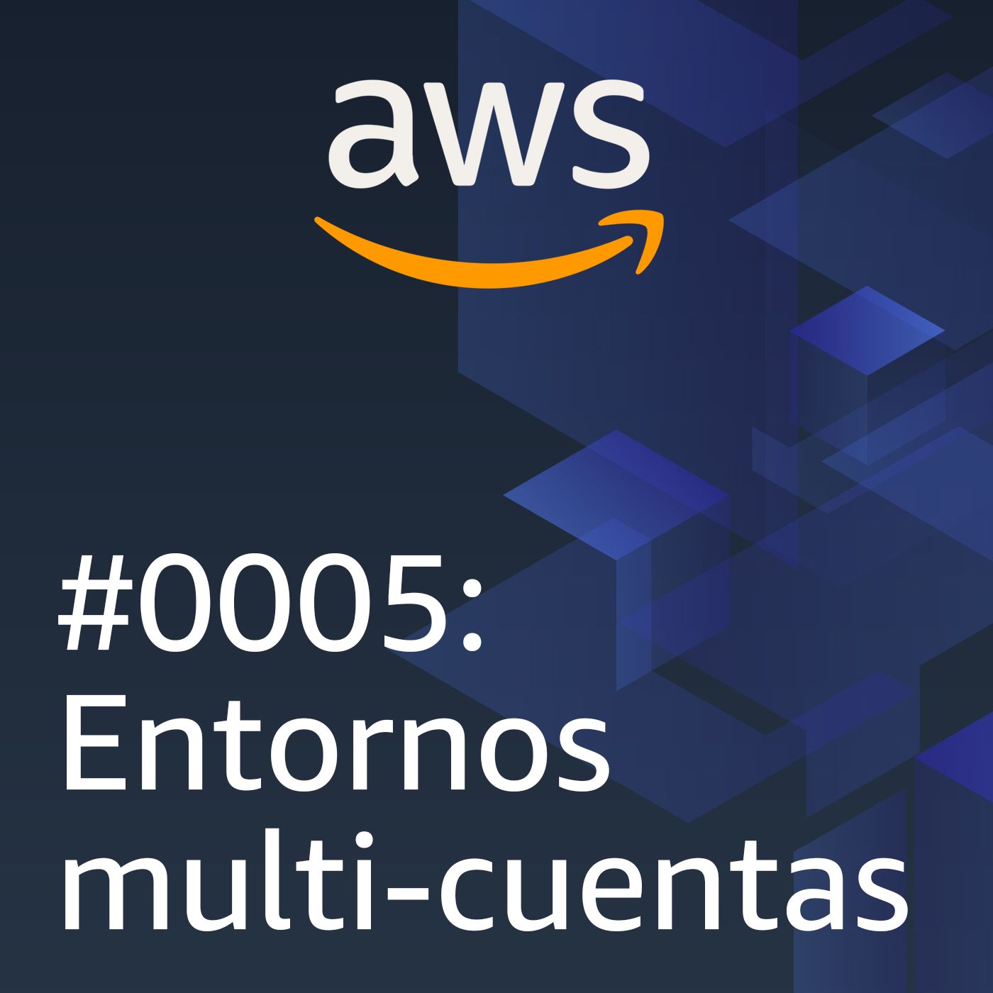 #0005: Entornos Multi-cuentas - podcast episode cover