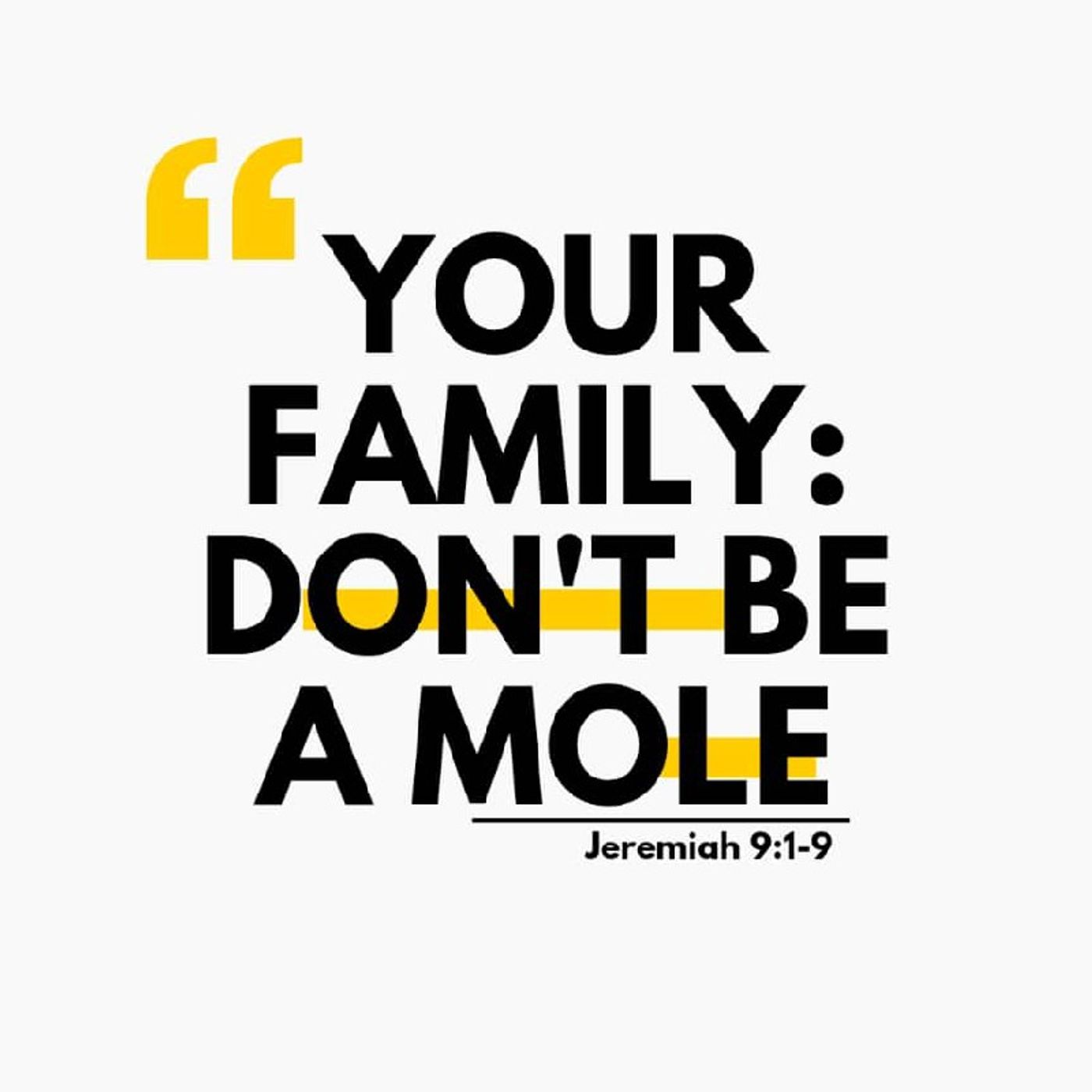 YOUR FAMILY: DON'T BE A MOLE (2)