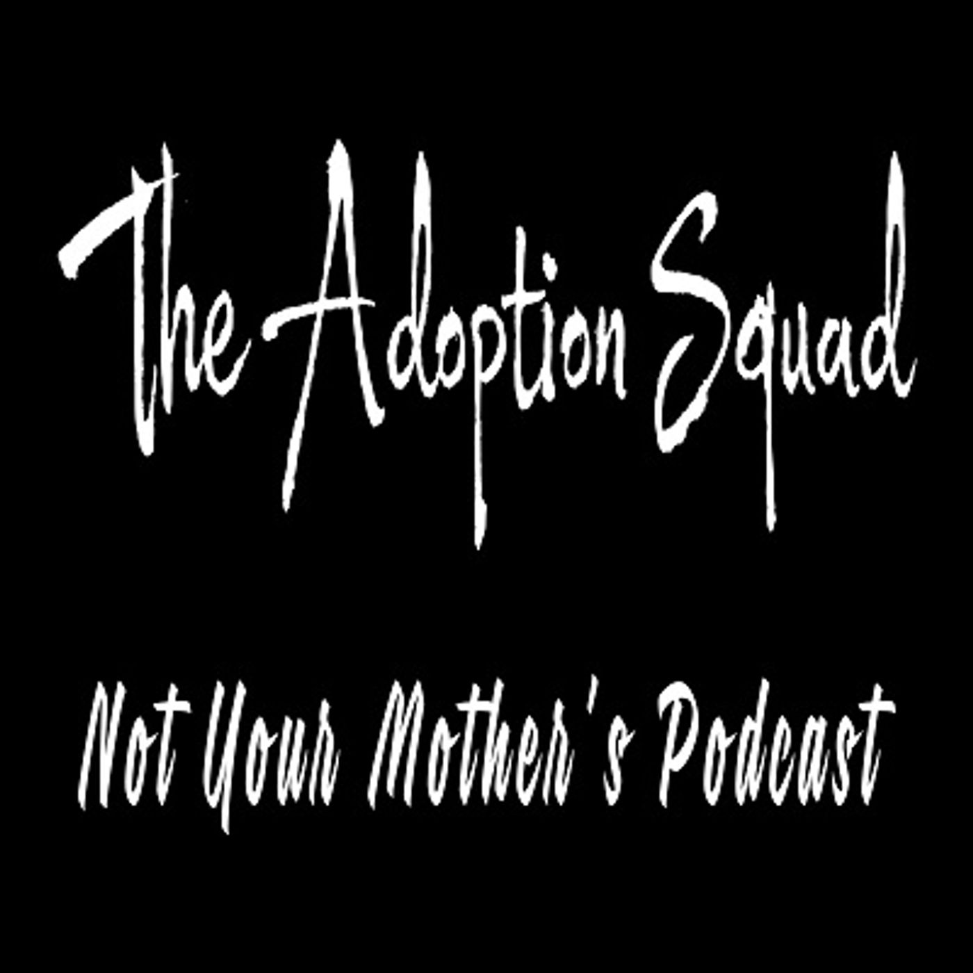 The Adoption Squad: Not Your Mother’s Podcast