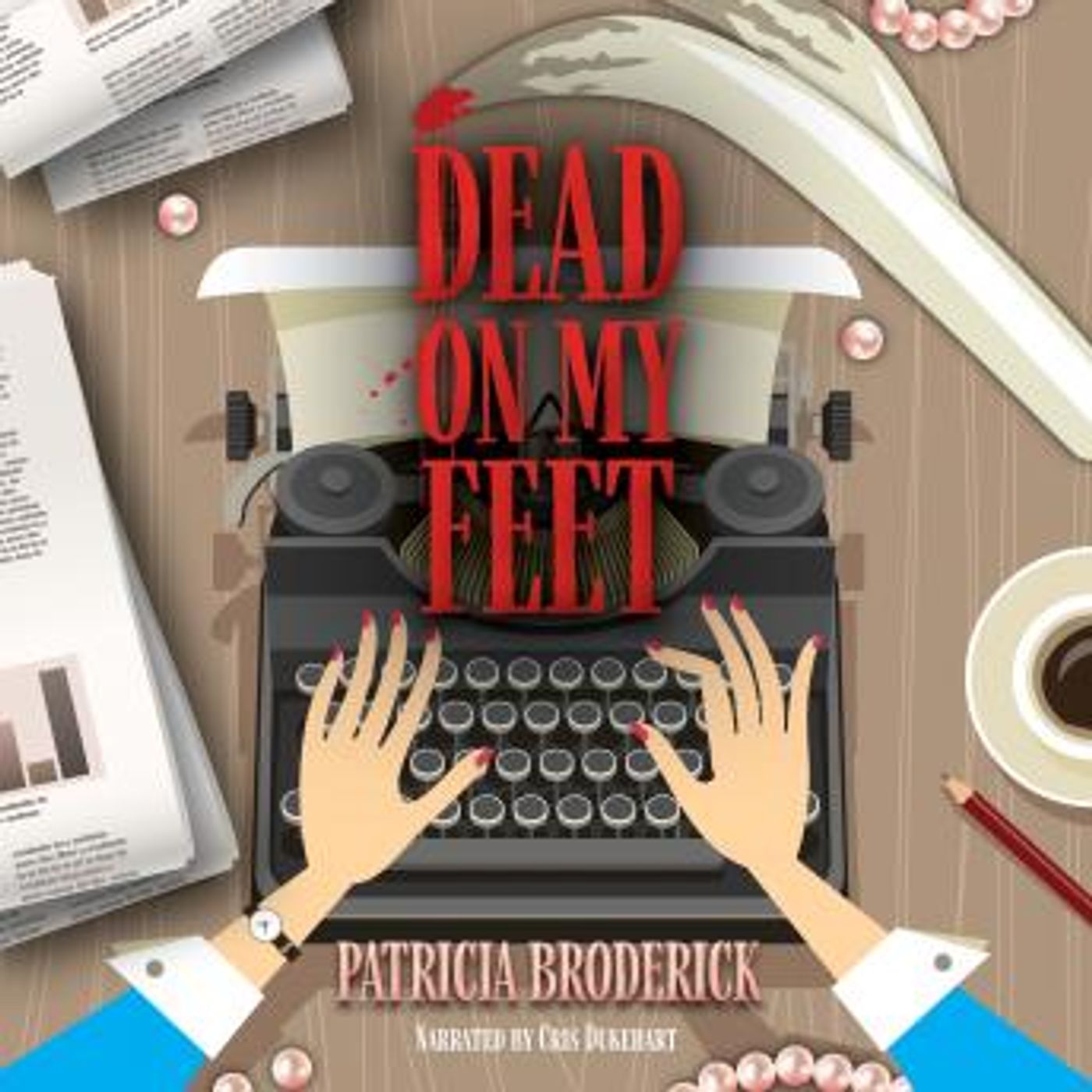 Dead On My Feet (Unabridged) by Patricia Broderick episode artwork