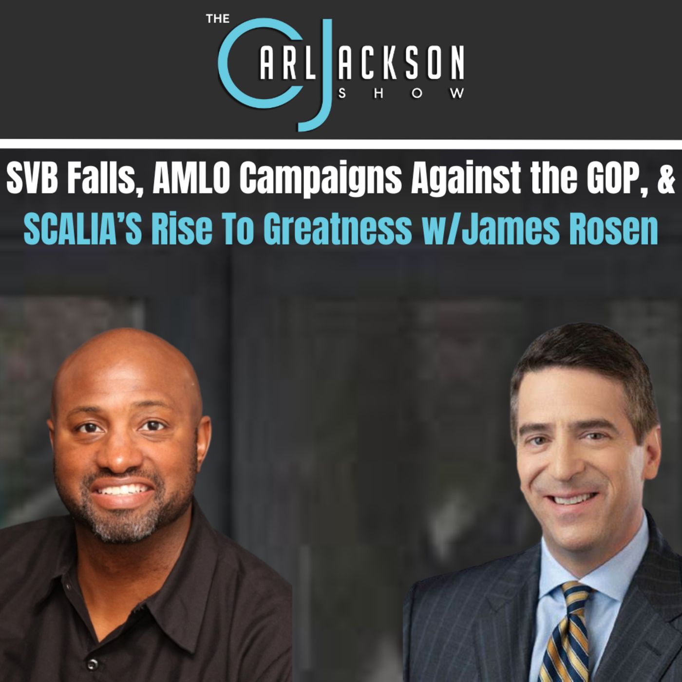 SVB Falls, AMLO Campaigns Against the GOP, & SCALIA’S Rise To Greatness w/James Rosen