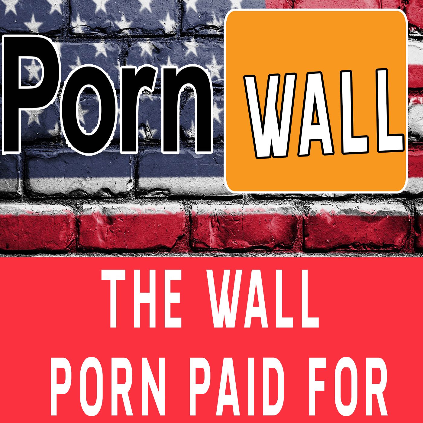 Episode Three: The Wall Porn Paid For