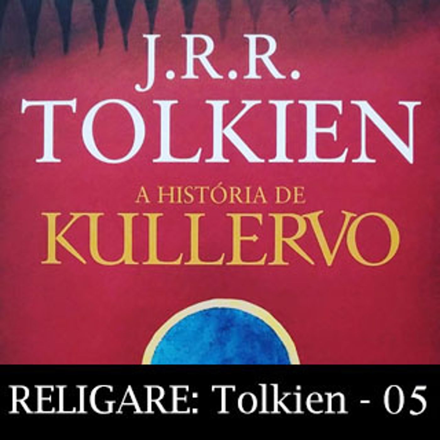 Religare: Tolkien 05 – A História de Kullervo