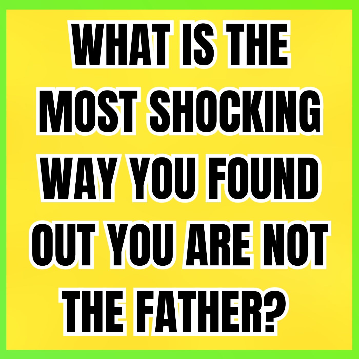 What Is The Most Shocking Way You Found Out You Are Not The Father? | Reddit Cheating Stories episode artwork