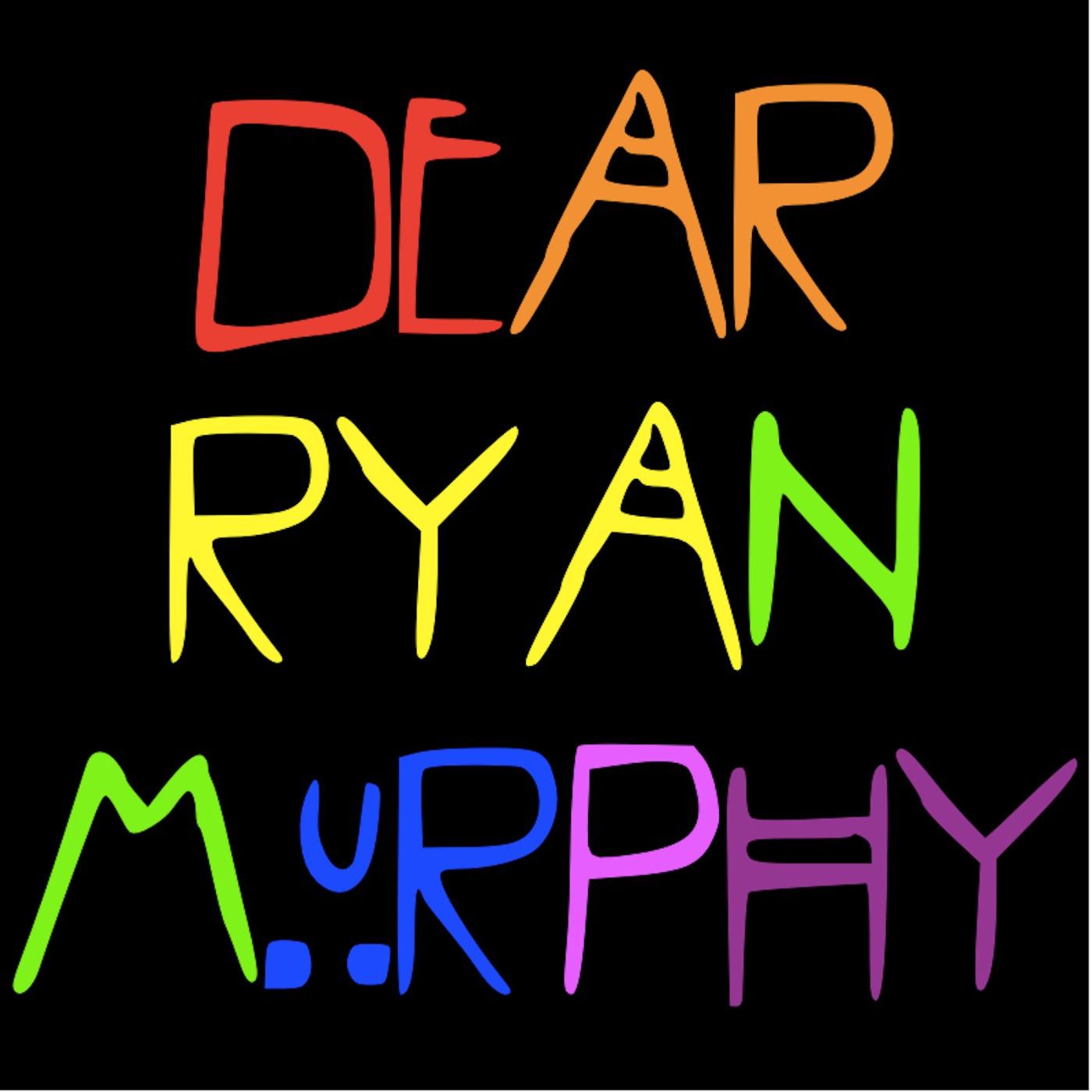 Dear Ryan Murphy
