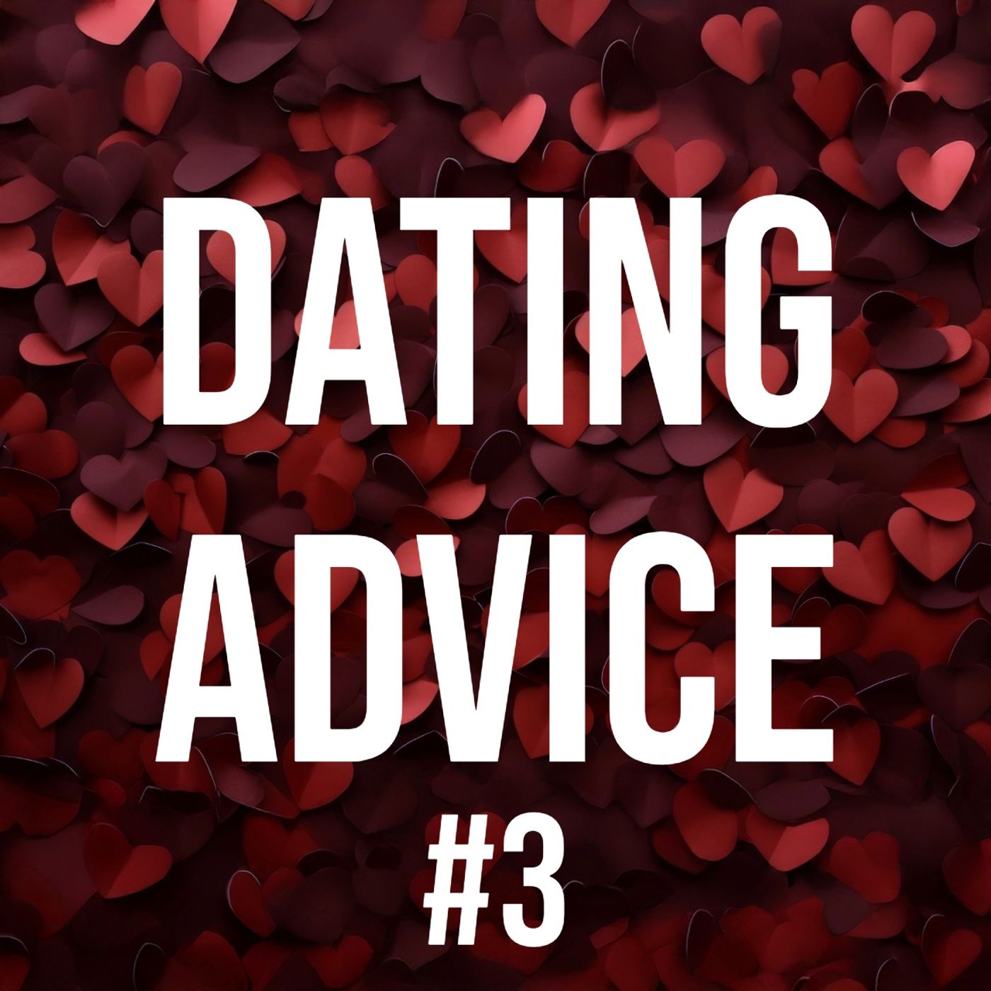 Dating Advice #3 (2020 Rerun)