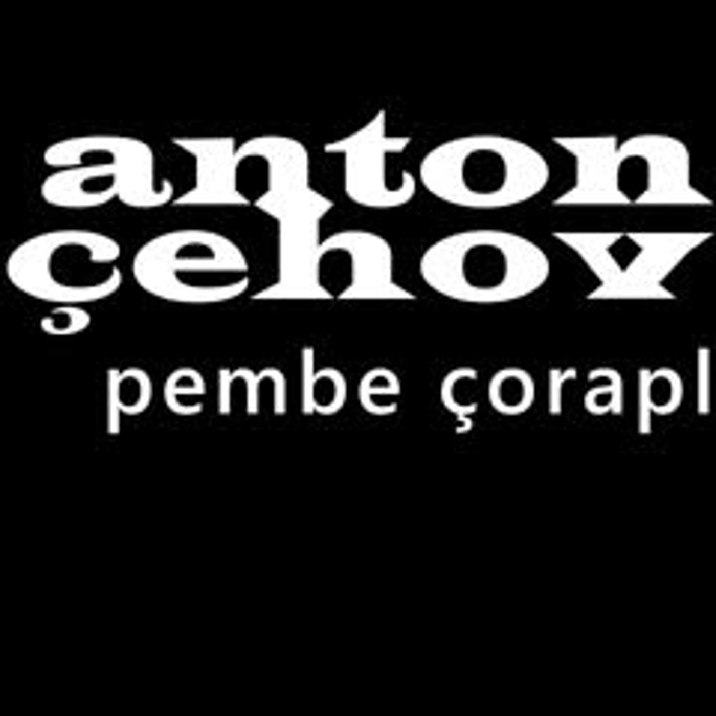 Pembe Çoraplar  Dr Anton Pavloviç ÇEHOV