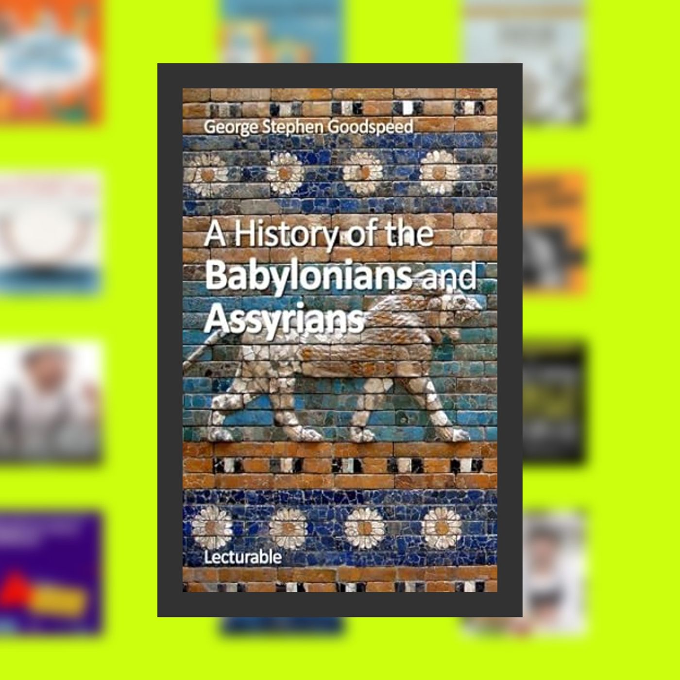 [PDF] A History of the Babylonians and Assyrians By  George Stephen Goodspeed (Author)  Full Episode episode artwork