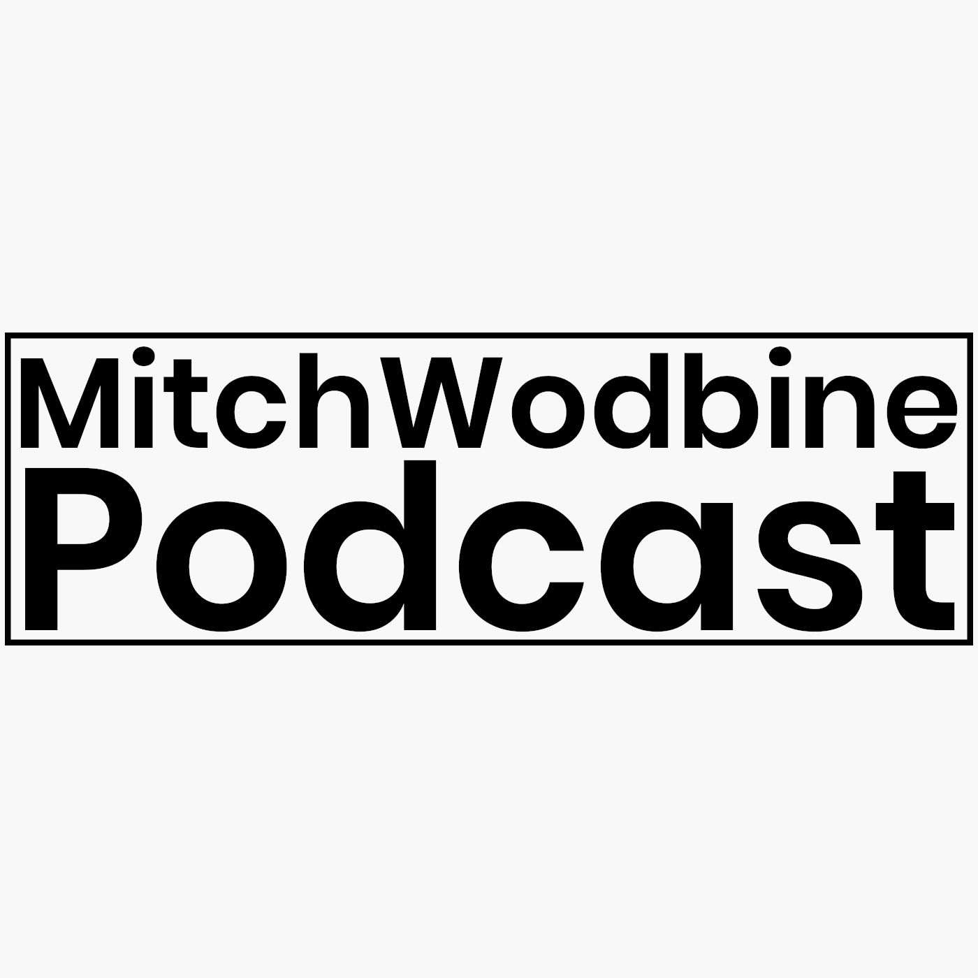 Mitch Woodbine Podcast