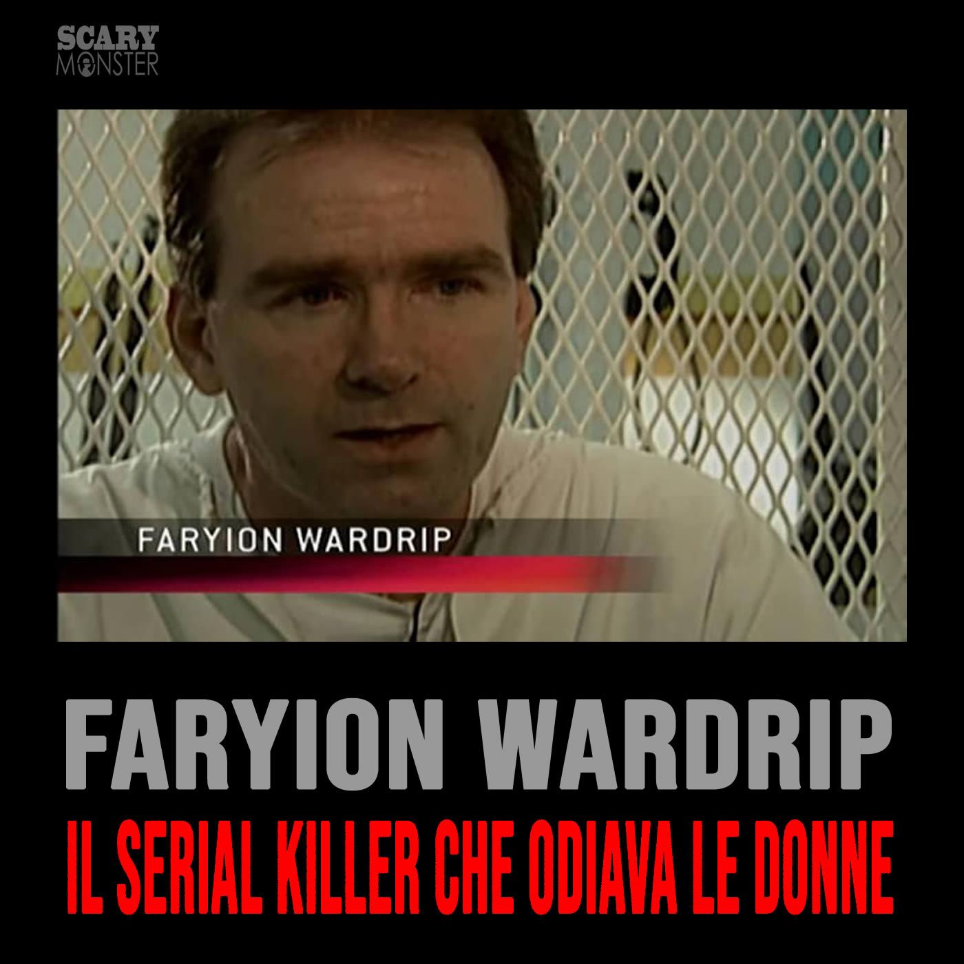 Faryion Wardrip – Il Serial Killer che Odiava le Donne