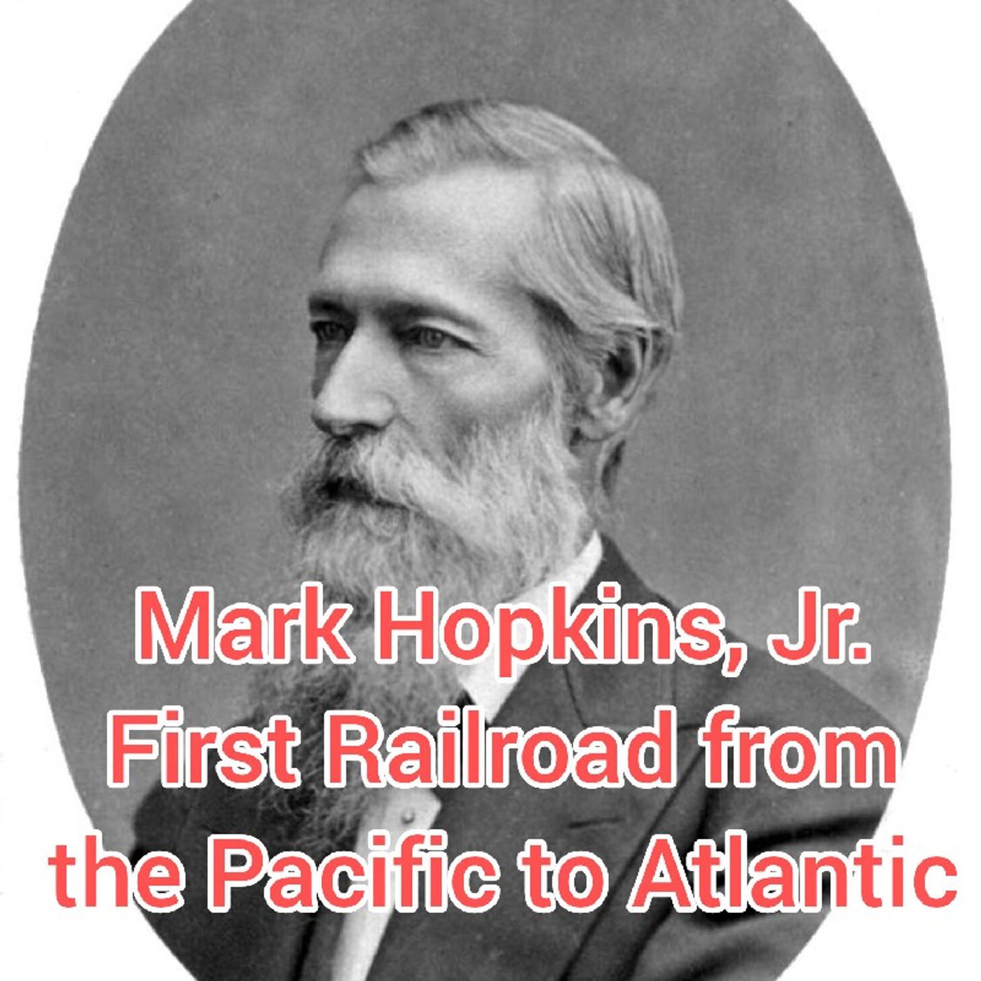 Mark Hopkins, Jr. First Railroad from Atlantic to Pacific Billionaire! episode artwork