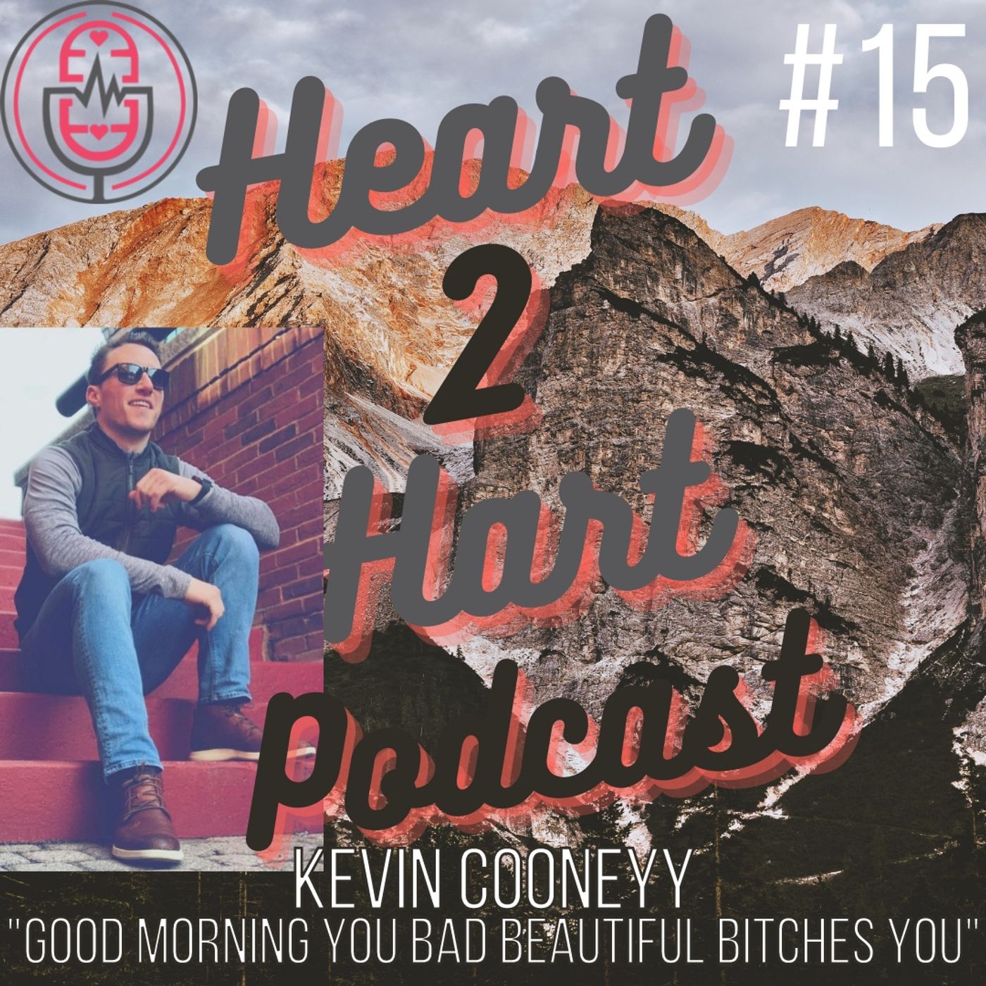 Ep.15 W/ Kevin Cooneyy - "Good Morning You Bad Beautiful B*tches You!" episode artwork