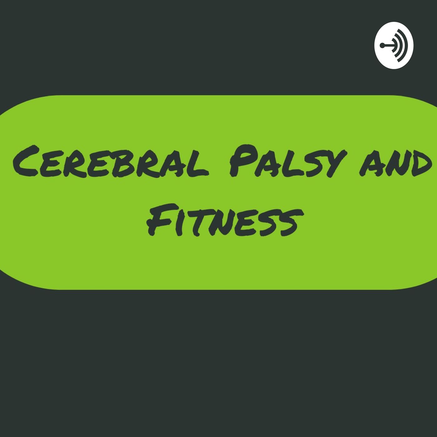 Cerebral Palsy And Fitness Podcast