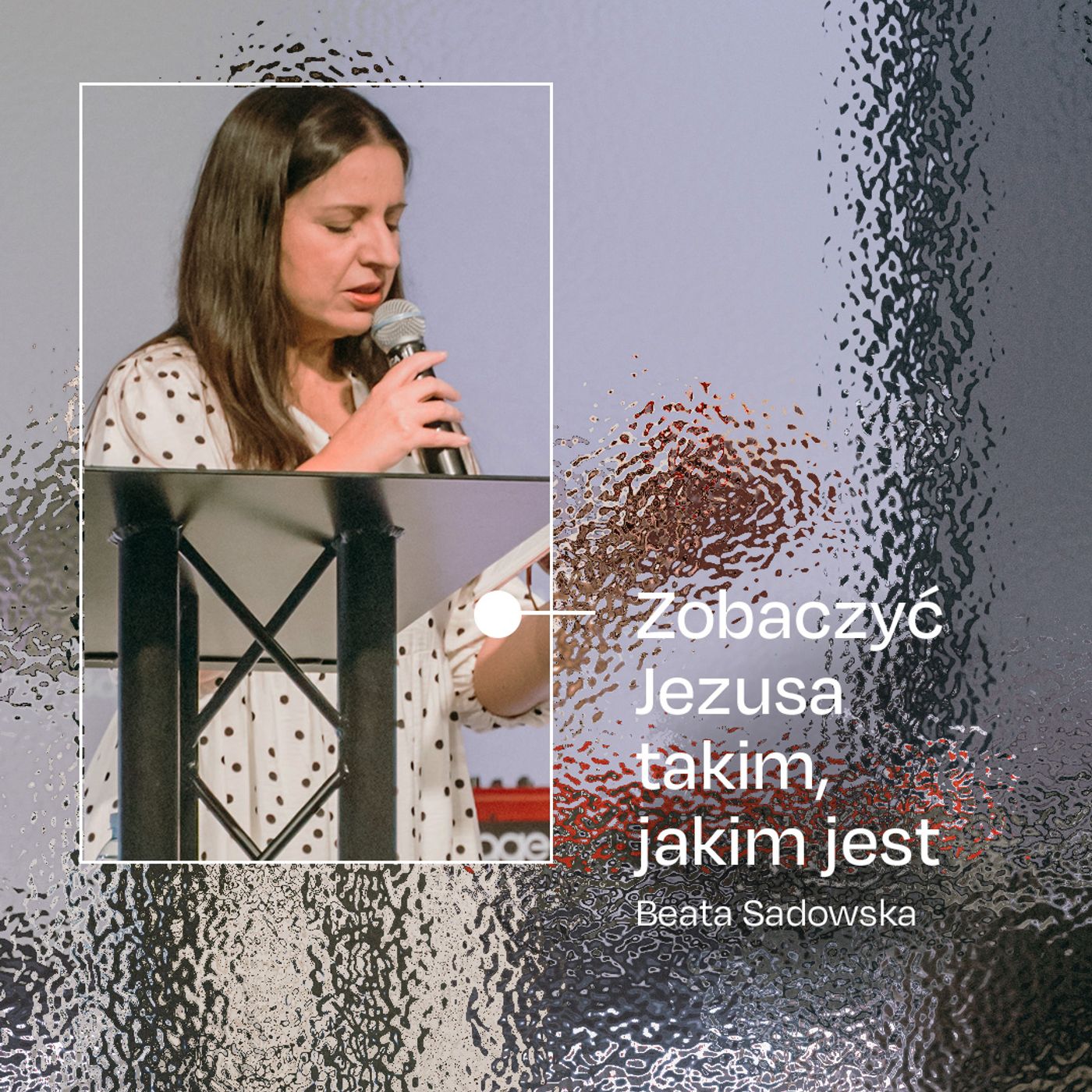 Zobaczyć Jezusa takim, jakim jest | Beata Sadowska episode artwork