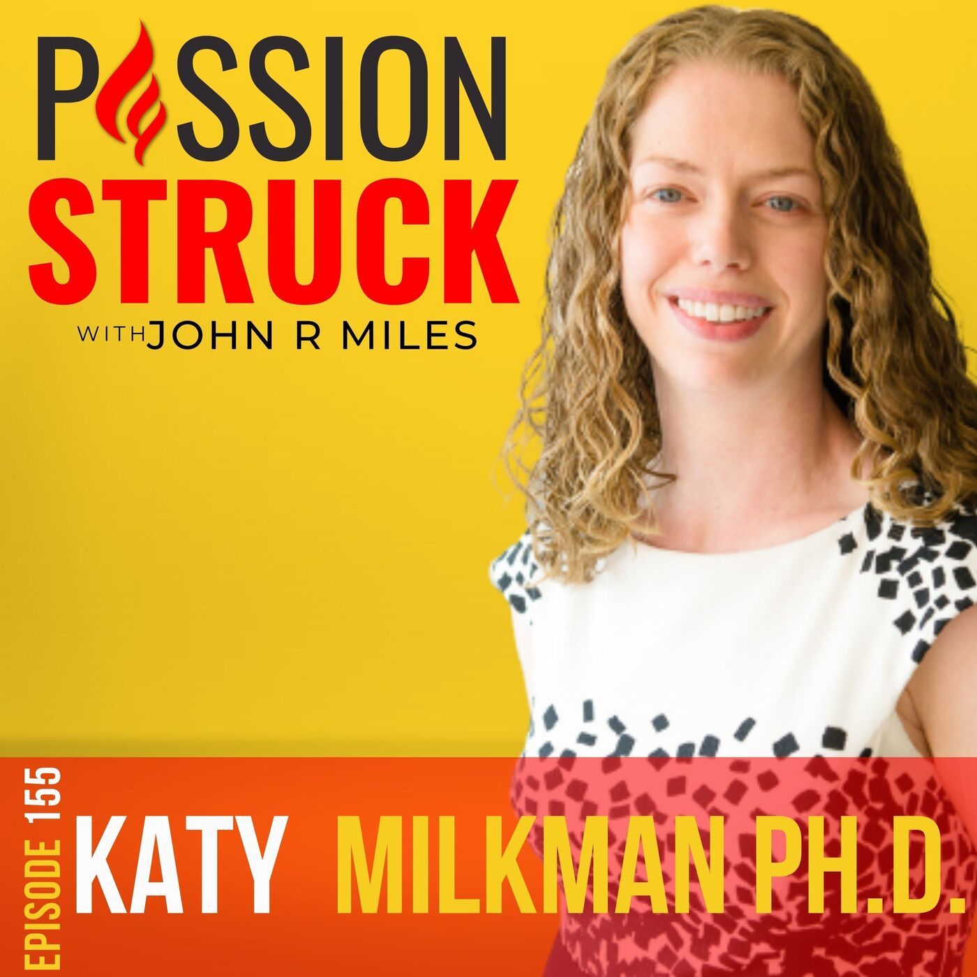 Katy Milkman on Creating Lasting Behavior Change for Good EP 155