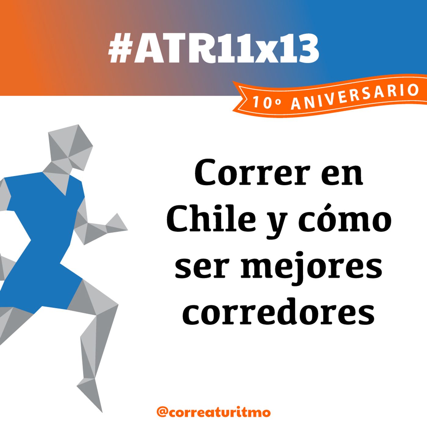 ATR 11x13 - Correr en Chile y cómo ser mejores corredores