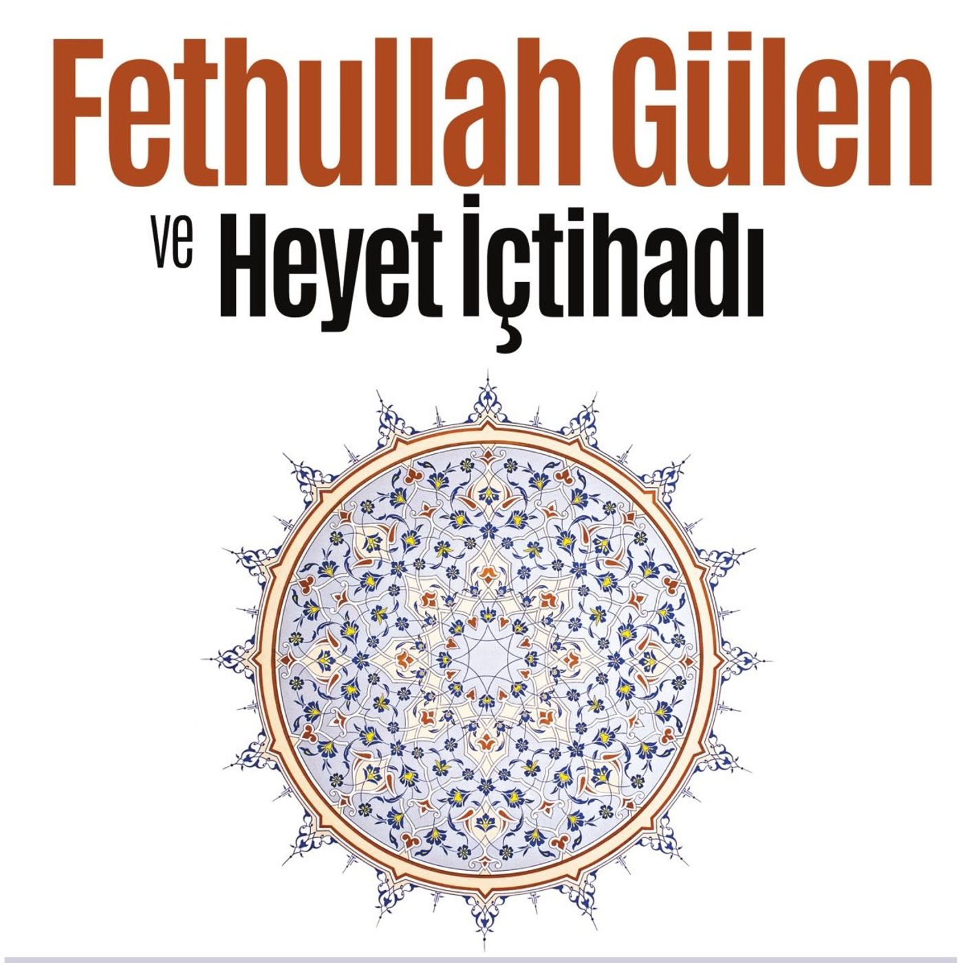 Fethullah Gülen ve Hayat İçtihadı episode artwork