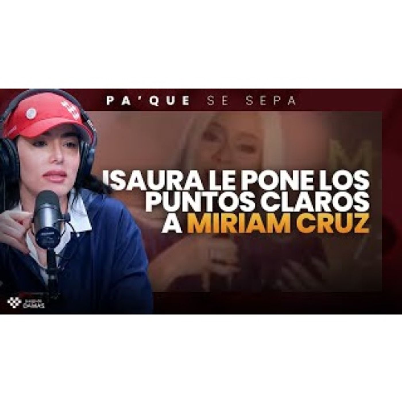 Isaura le pone los puntos claros a Miriam Cruz - Pa' que se sepa episode artwork