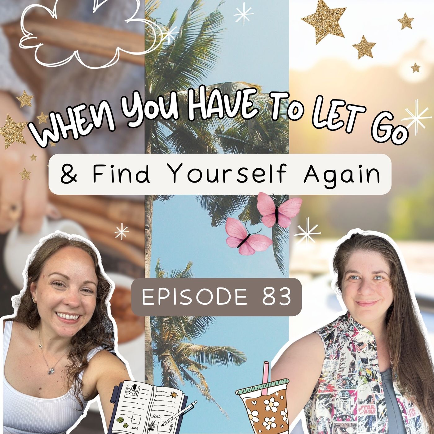 83: When You Have to Let Go & Find Yourself Again
