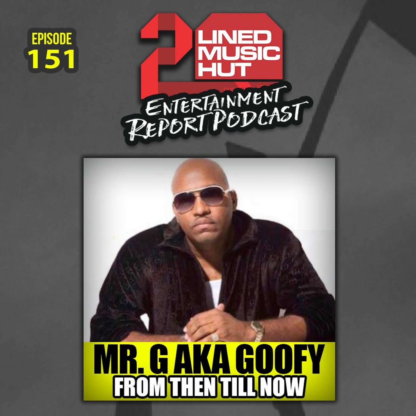 EPISODE #151 MR. G AKA GOOFY FROM THEN TILL NOW