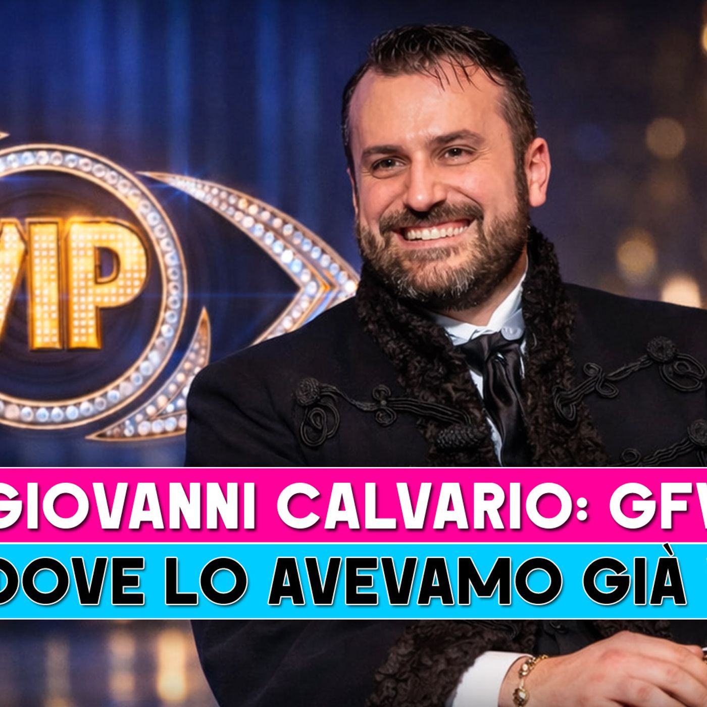 Giovanni Calvario, Gfv: Ecco Dove Lo Avevamo Già Visto!