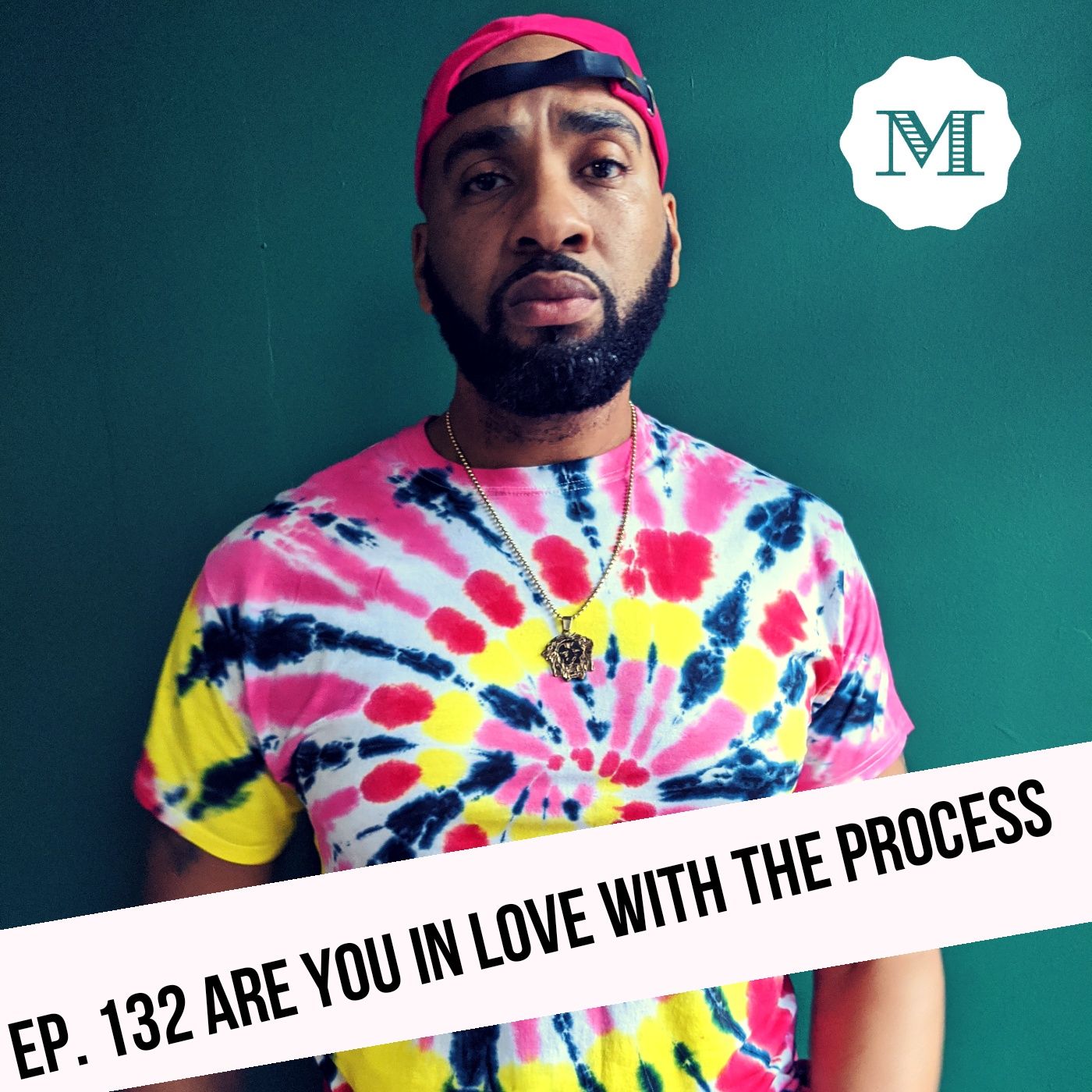 Ep. 132 Are you in Love with the Process episode artwork