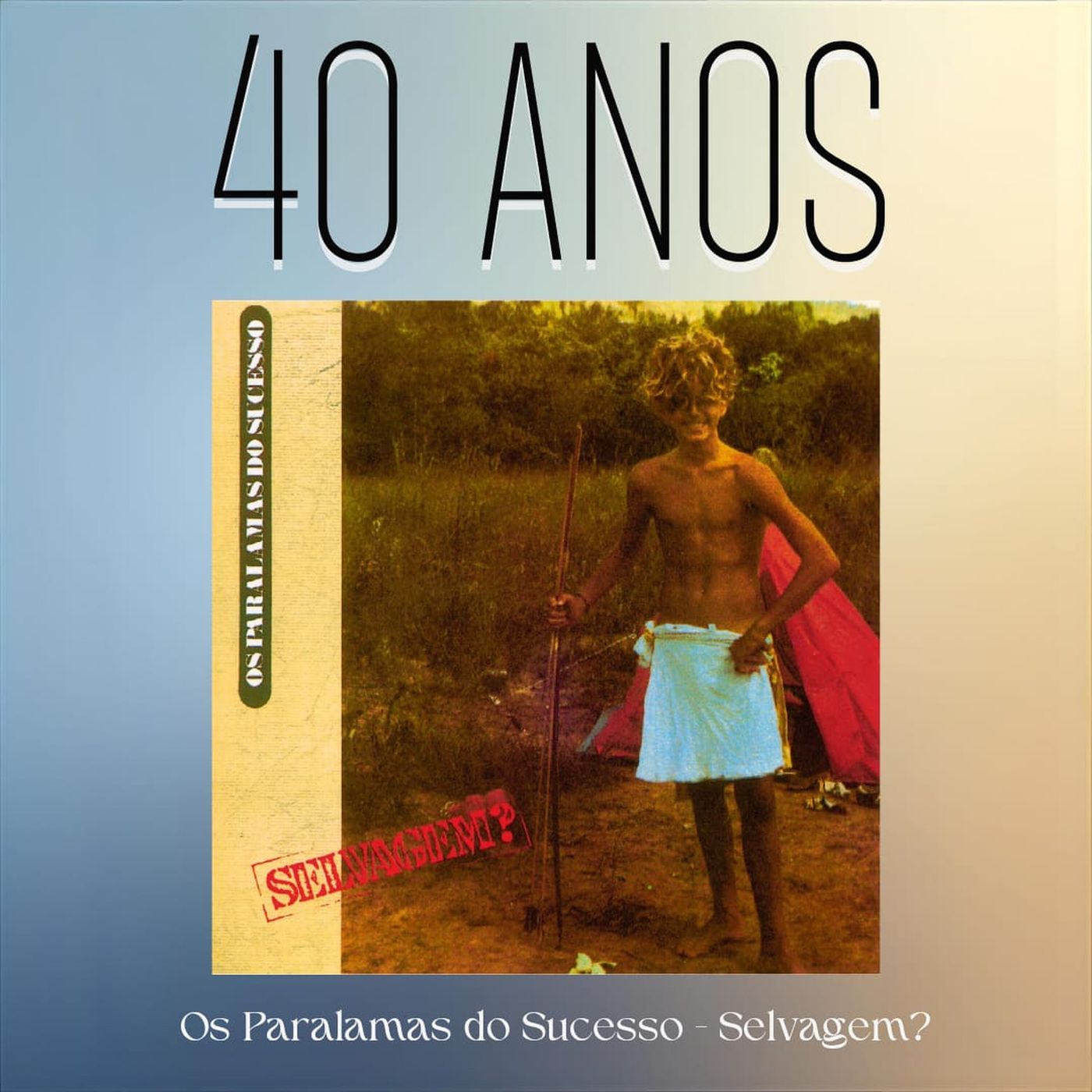 Episódio 307 - Selvagem?, dos Paralamas do Sucesso, 40 anos episode artwork