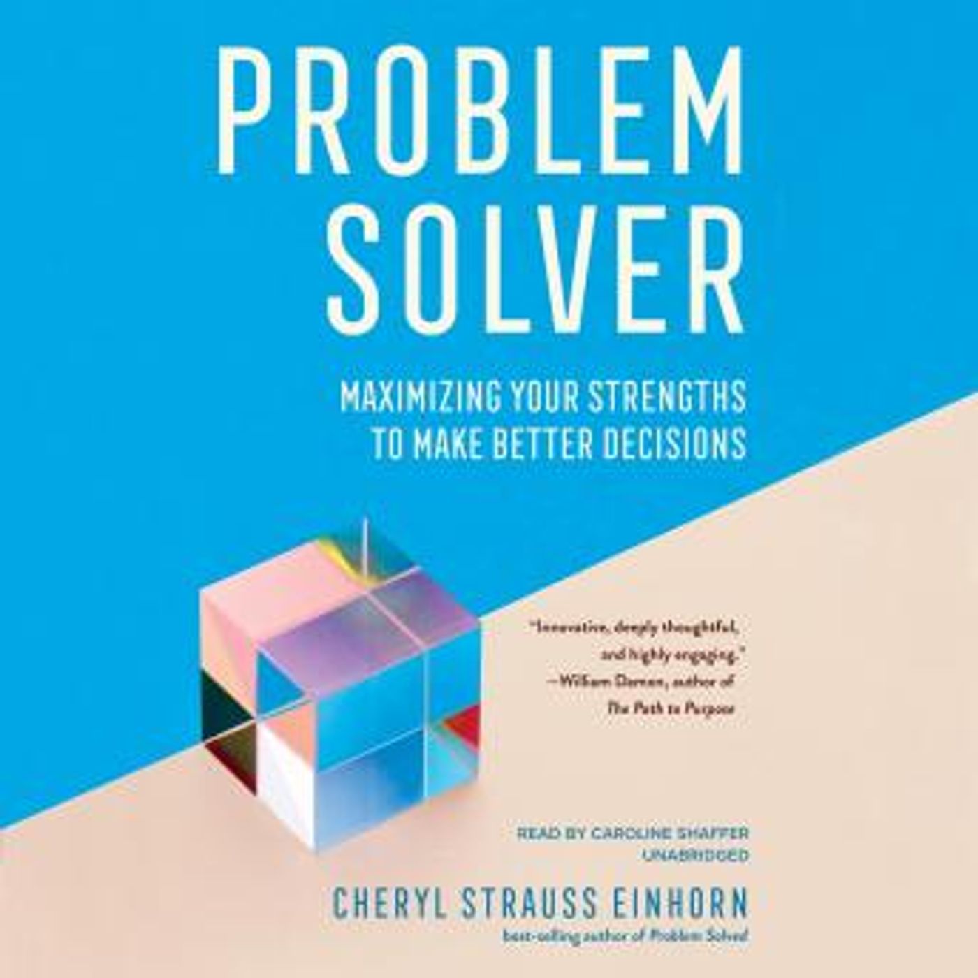 Problem Solver: Maximizing Your Strengths to Make Better Decisions by Cheryl Strauss Einhorn episode artwork